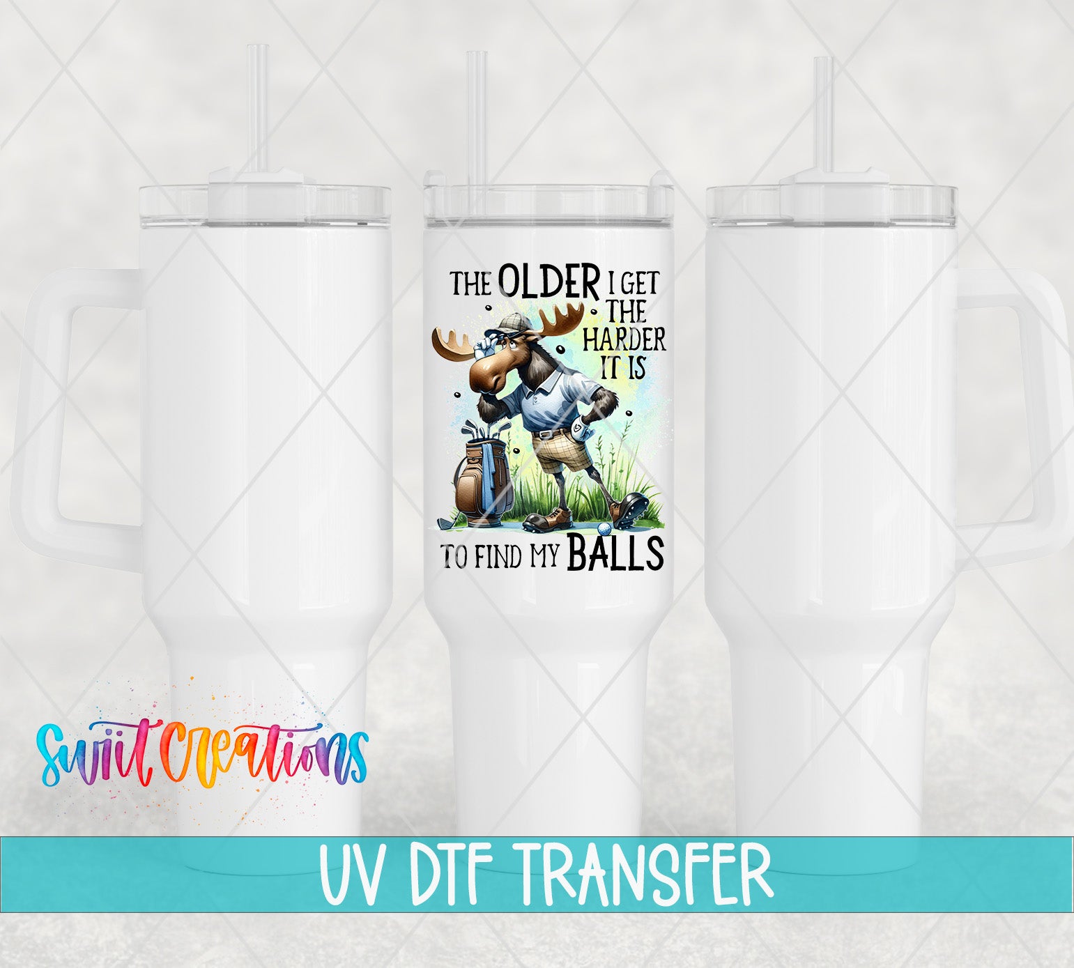 The image is a collage of three white tumblers with a printed design on the center one. The design features a moose holding a golf club and the text "The older I get the harder it is to find my balls" along with the phrase "to find my balls" below the moose.