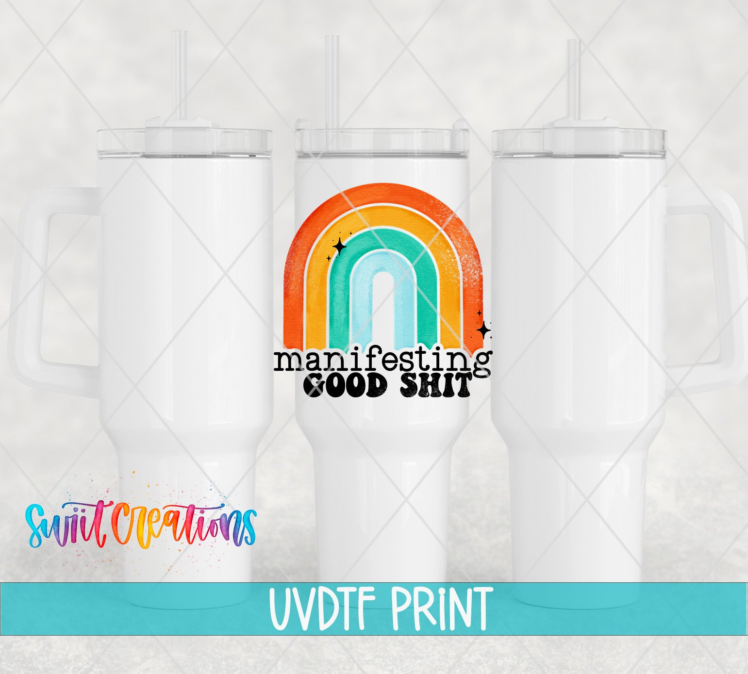 three white tumblers with a colorful graphic design on them, along with text that reads "Manifesting Good Shit" and "Switcraft Creations UVDF Print".