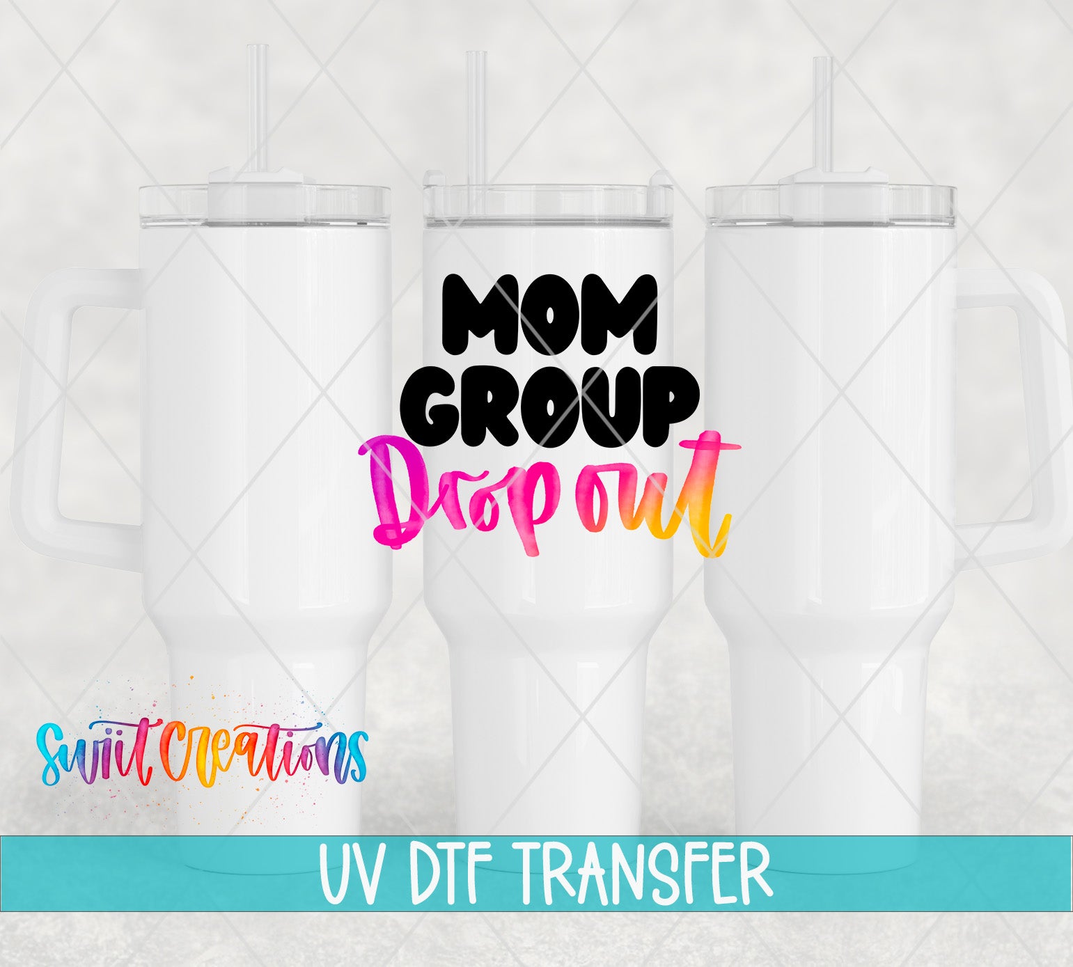 three white tumblers with colorful text and straws, and the text "Mom Group Drop Out" is displayed prominently in the center.