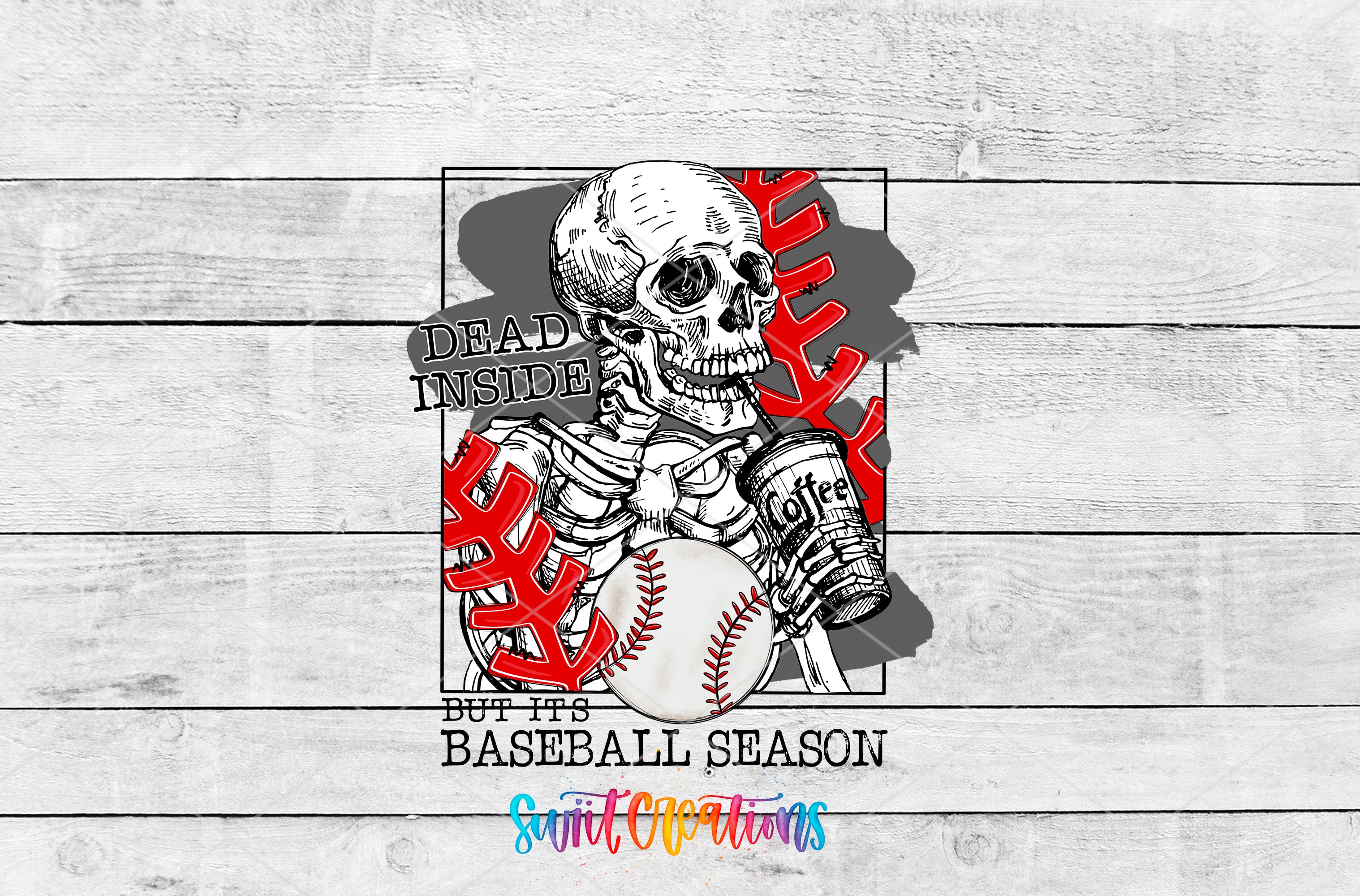 A skeleton holding a baseball and a can of coffee, with the text "Dead inside but its baseball season" and "But its" below the skeleton.