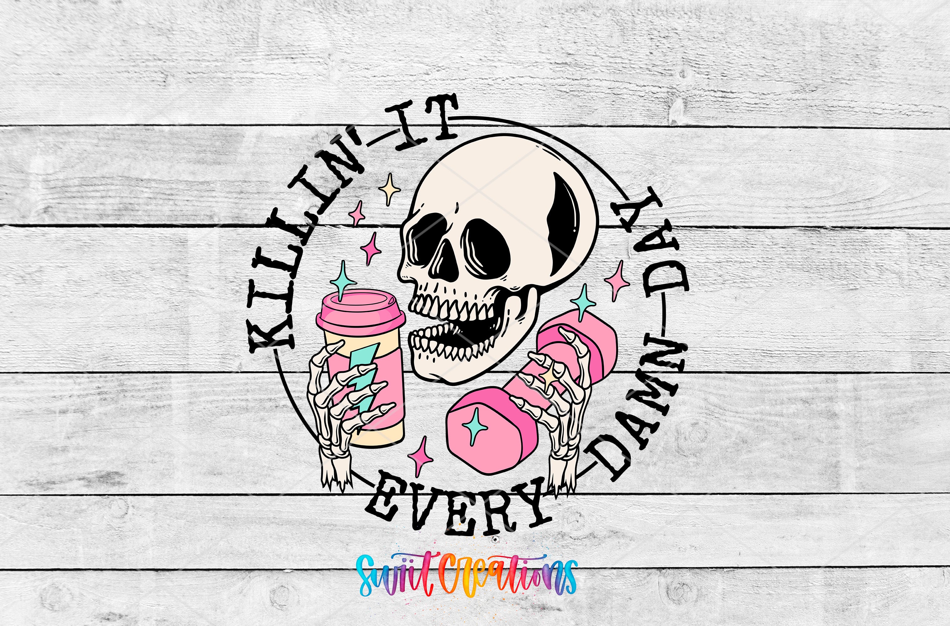 A stylized illustration of a skull holding a coffee cup and a pink dumbbell, with the text "KILLIN' IT DA'N'T" and "EVERY DAY DAMN'T" around the skull.