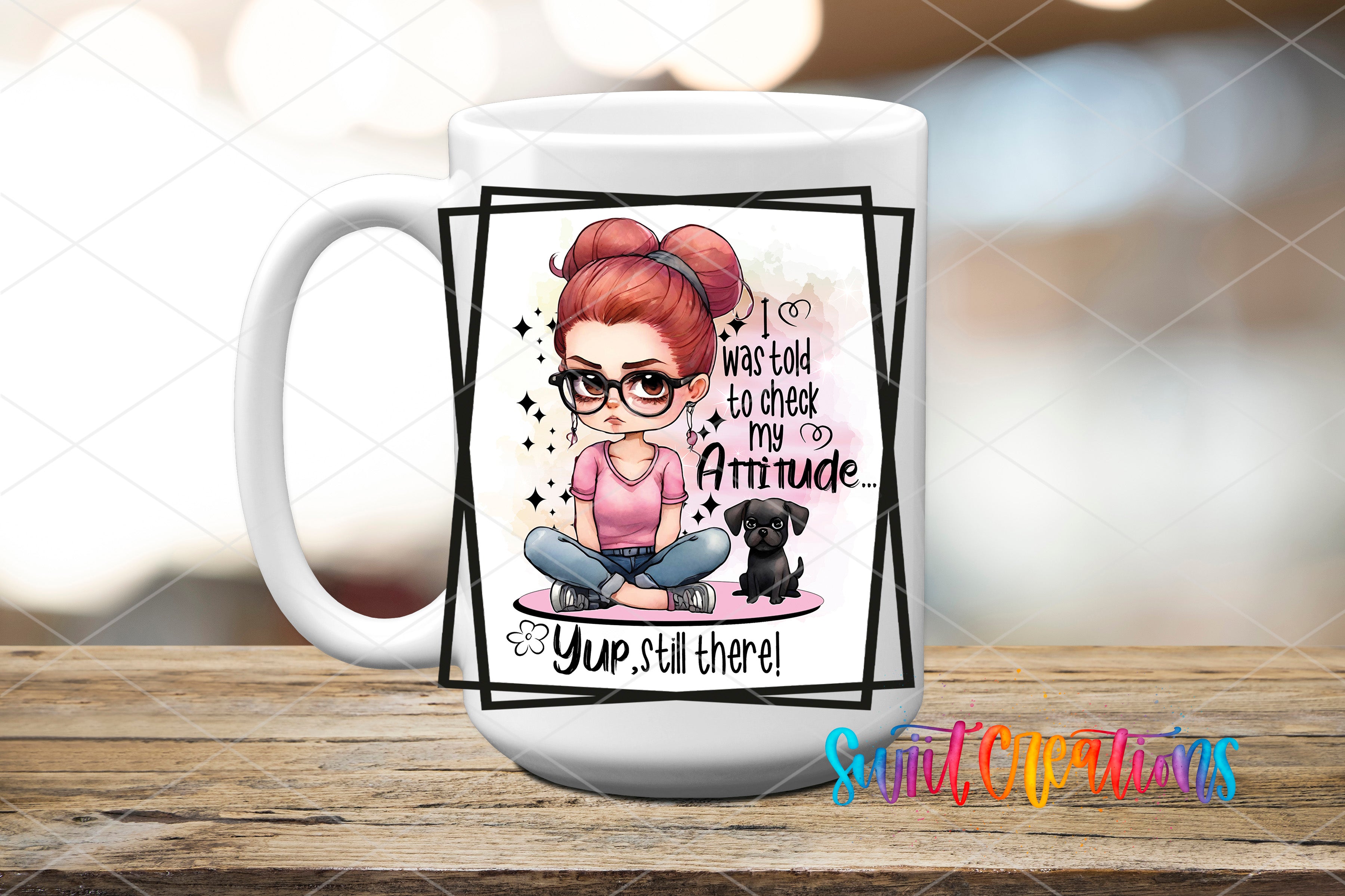 A white mug with a cartoon illustration of a young woman with glasses and a pink shirt, sitting on a pink cushion with a small black dog. The mug has a message that says "I was told to check my attitude... You still there!"