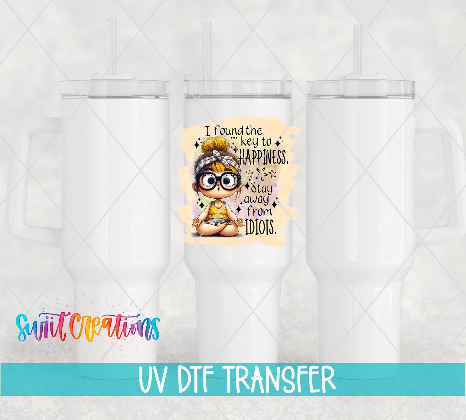 a UV DFT Transfer advertisement for a product called "I found the key to happiness. I just had to stay away from Idiots".