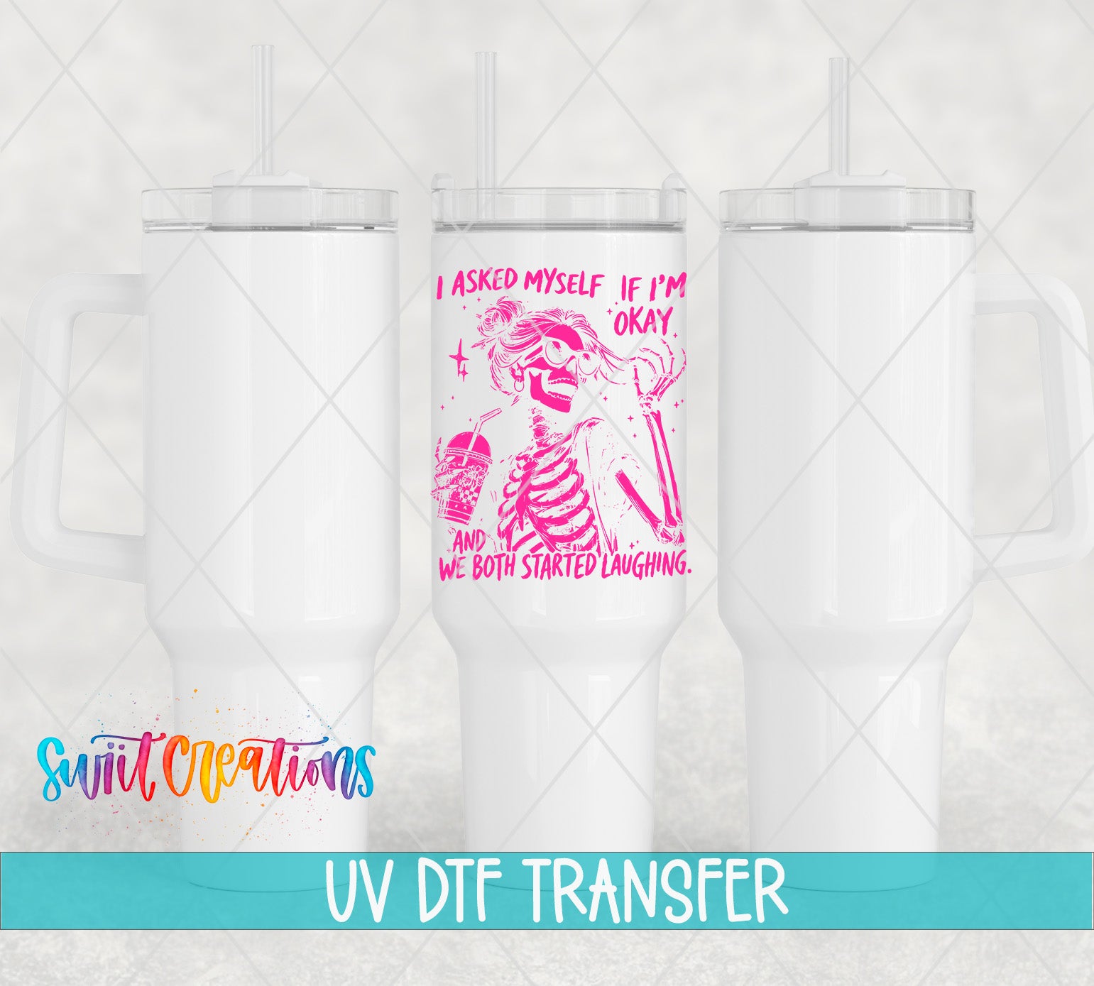 three white tumblers with a pink and white design on the center one, which says "I asked myself if I'm okay and we both started laughing." The image also includes the text "UV Dtf Transfer" at the bottom.
