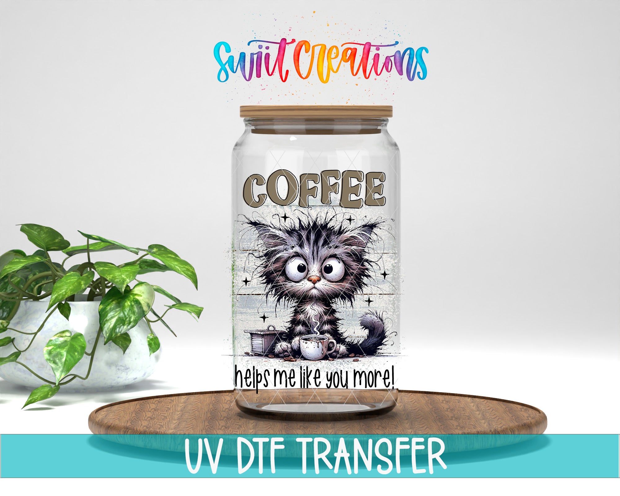 A glass jar with a cartoon cat design and the text "COFFEE helps me like you more!" printed on it, placed on a wooden surface.