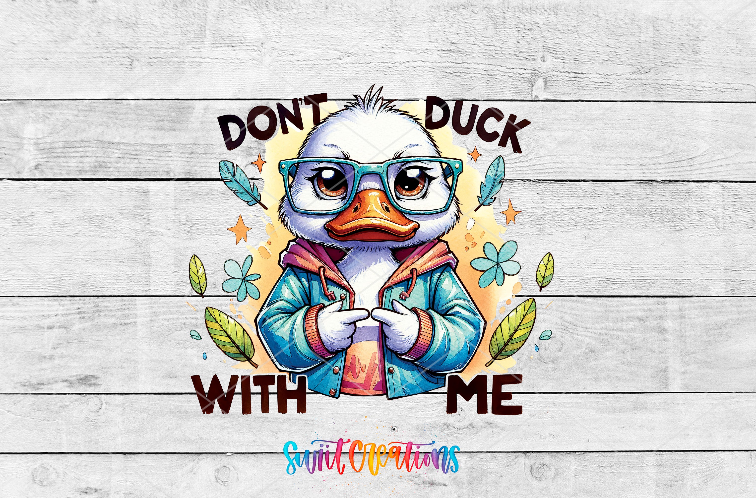 A cartoon duck wearing glasses and a jacket, with the text "DON'T DUCK WITH ME" and various decorative elements surrounding it.