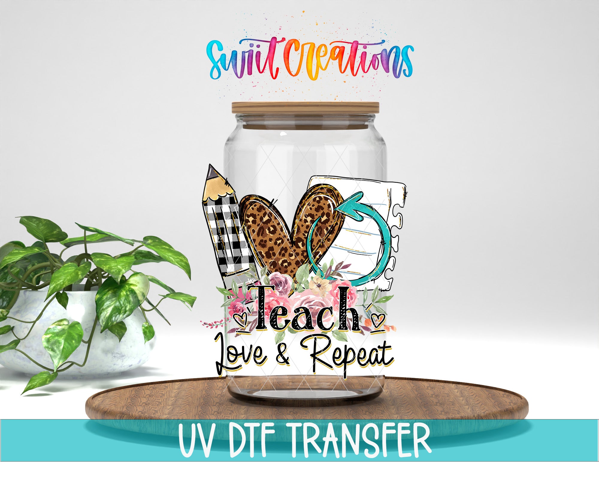 a glass jar with a leopard print design and the text "Teach Love & Repeat" printed on it, placed on a wooden surface. There is also a potted plant in the background.