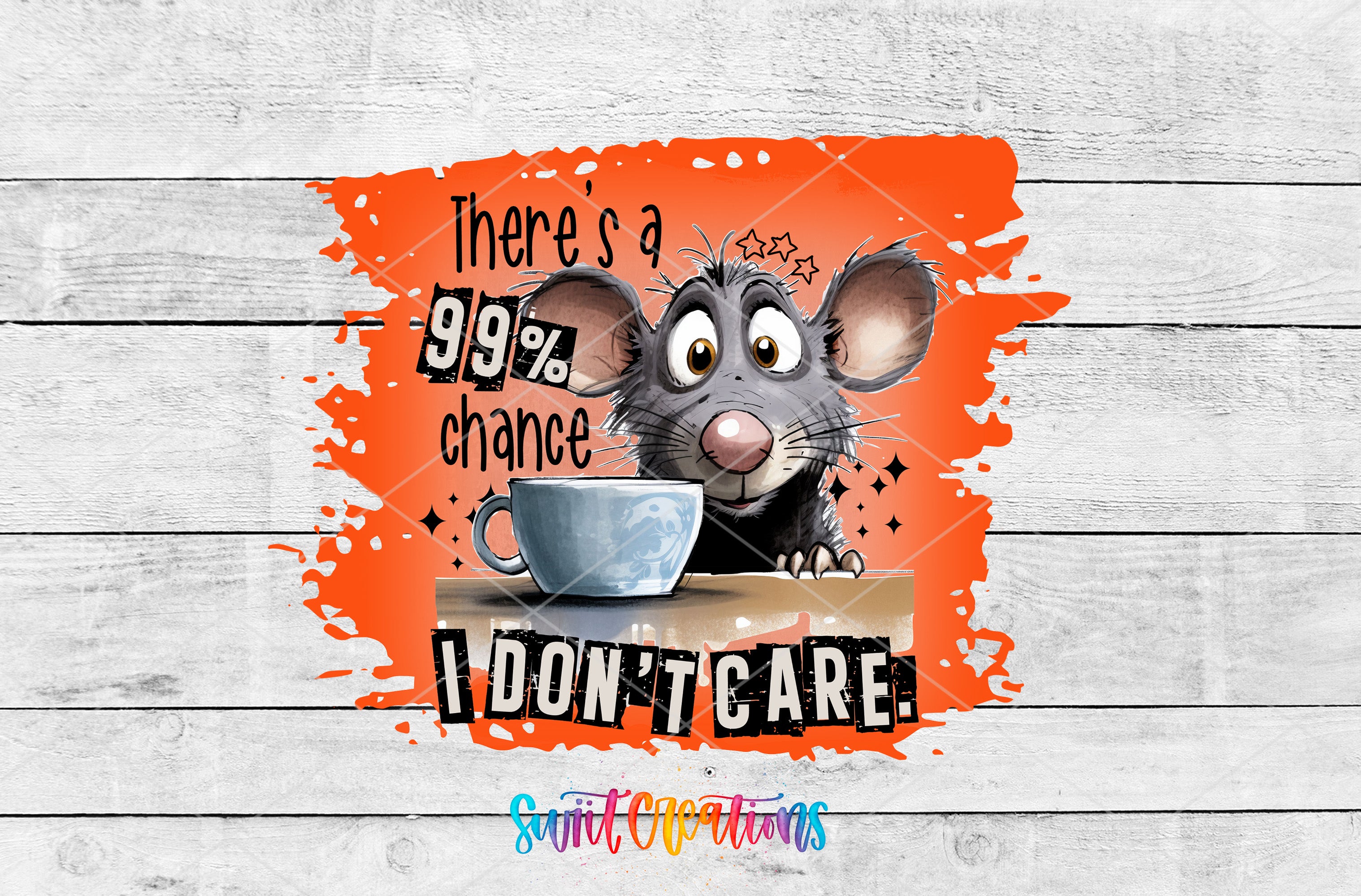 a cartoon mouse with a surprised expression, accompanied by the text "There's a 99% chance I don't care" in a bold, orange font.