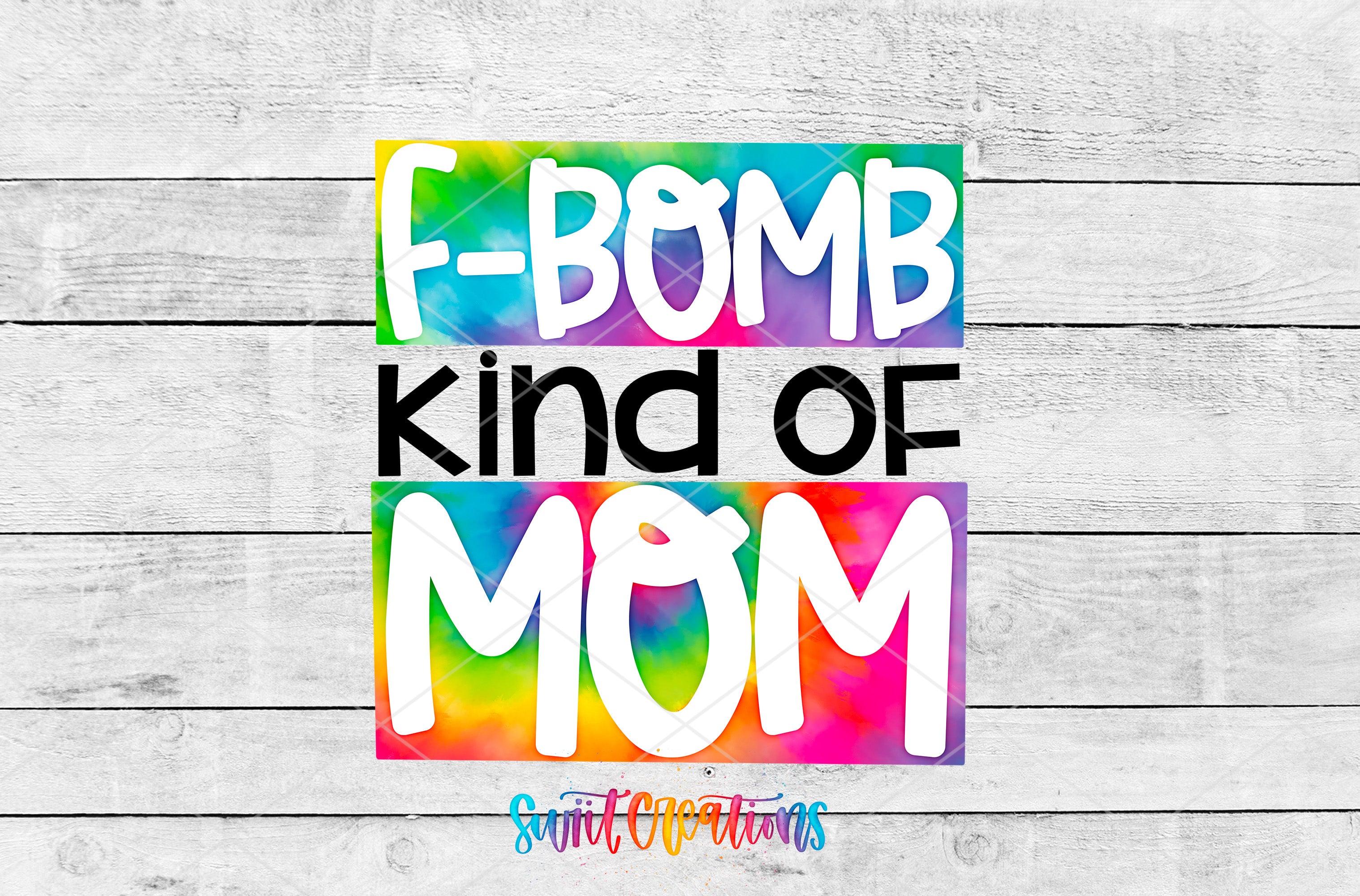 a colorful graphic with the text "F-BOMB KIND OF MOM" in a rainbow-colored tie-dye style.