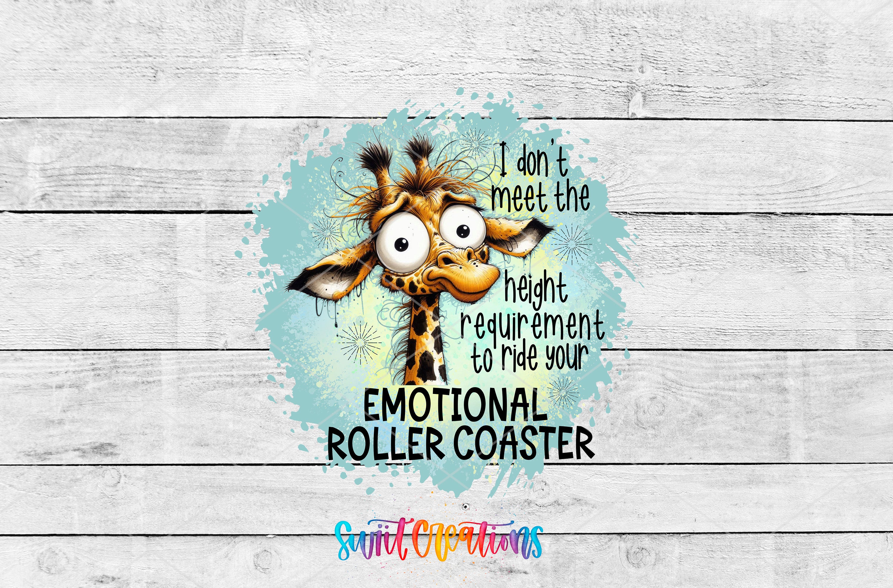 a cartoon giraffe with a humorous caption that reads "I don't meet the height requirement to ride your emotional roller coaster".