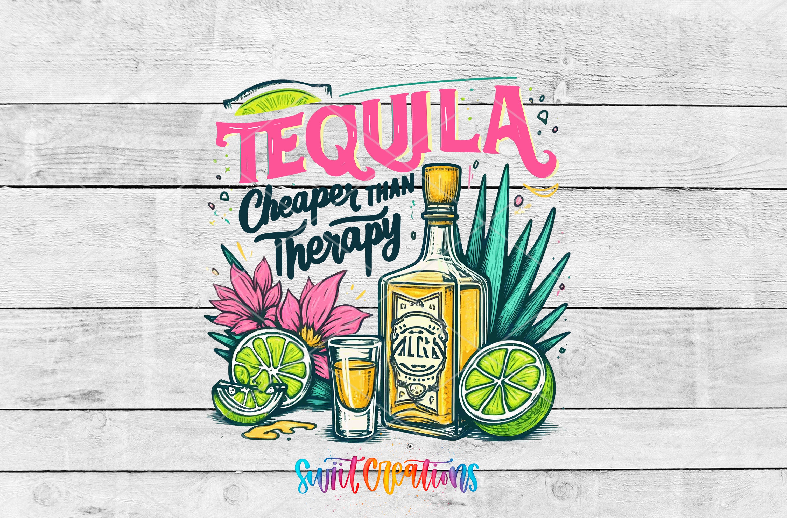 a colorful illustration of a tequila bottle surrounded by various tropical fruits and flowers, with the text "Tequila Cheaper than Therapy" prominently displayed.