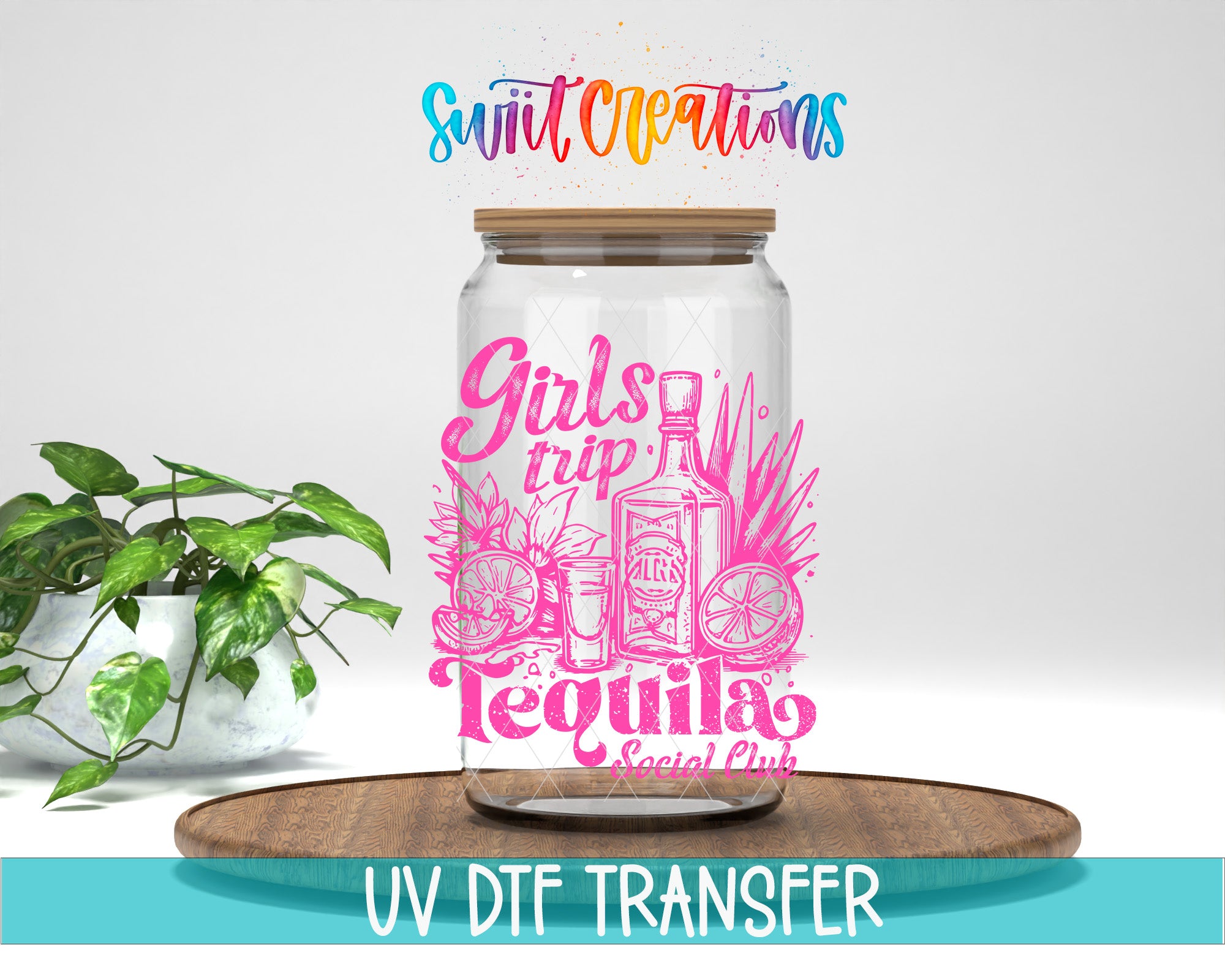 a clear glass jar with a label that reads "Girls trip tequila social club" in pink and purple text, along with illustrations of tequila bottles and a lime. The jar is placed on a wooden surface, and there is a potted plant in the background.