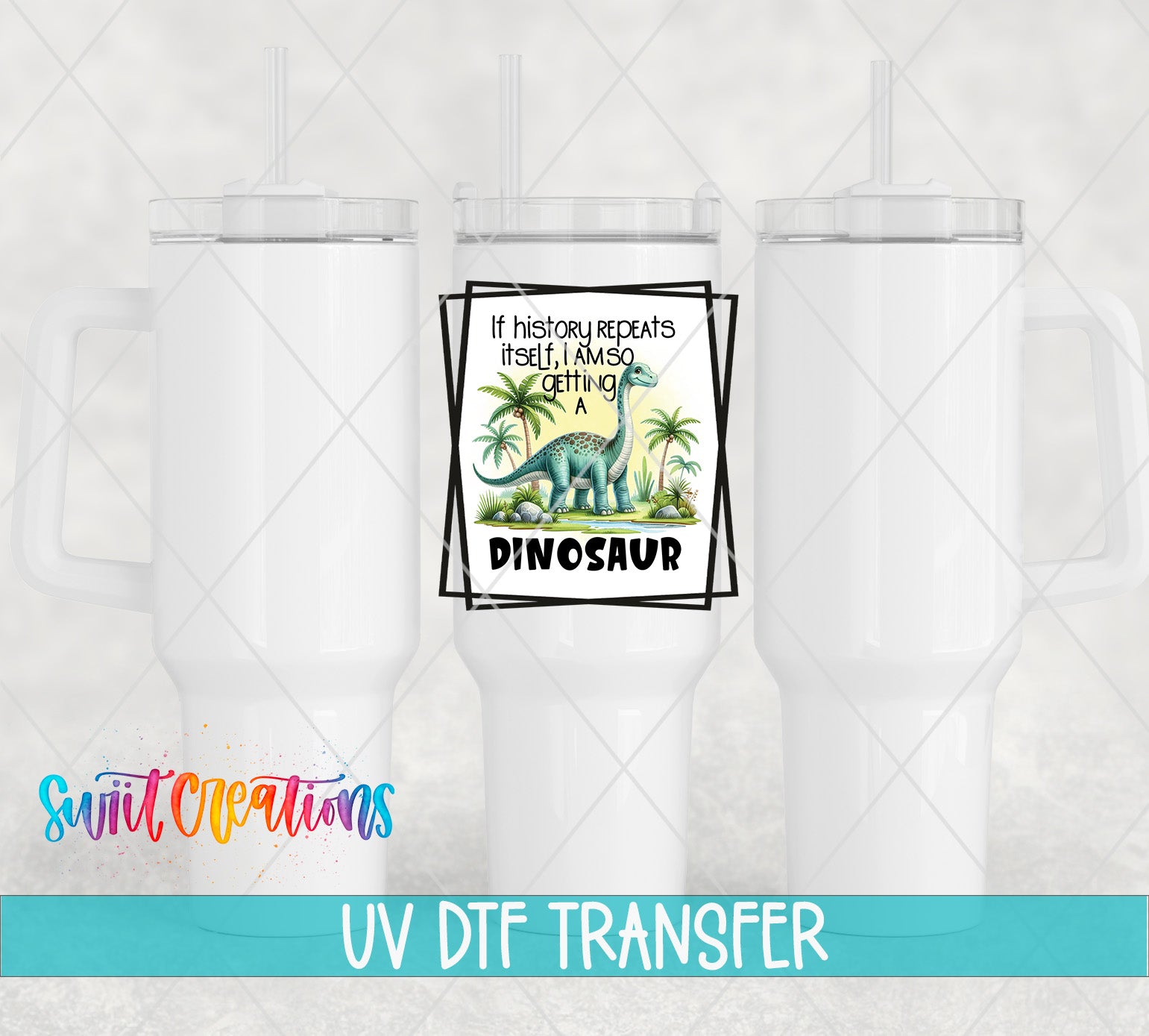 a white tumbler with a dinosaur graphic and text, along with a UV DFT Transfer logo and text below it.
