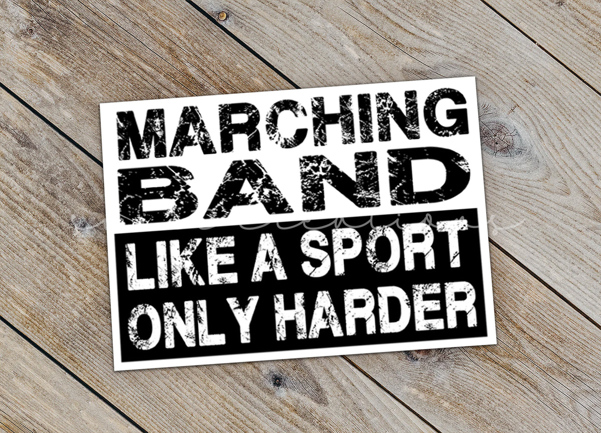 a sticker that says marching band like a sport only harder