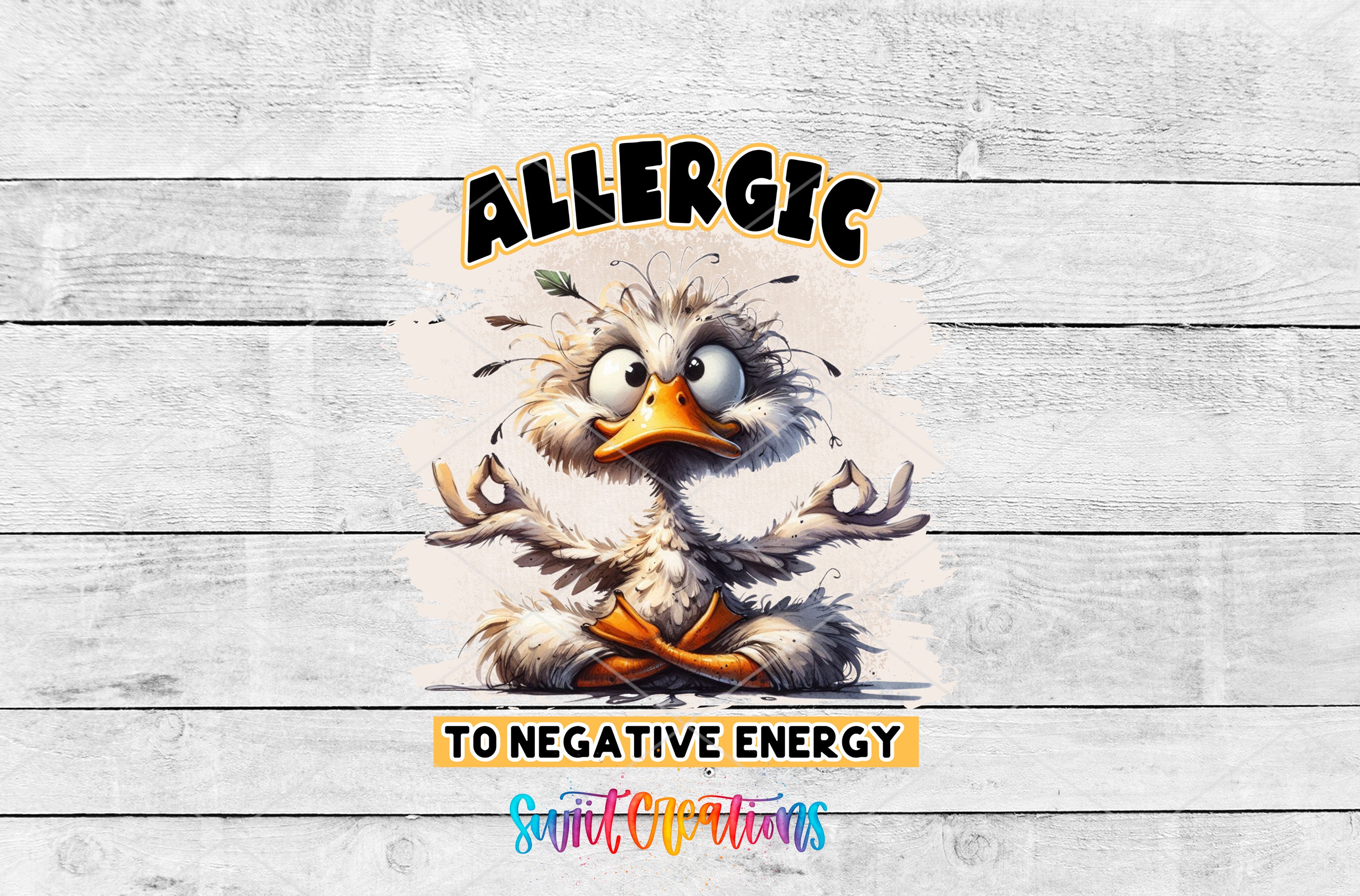A cartoon duck sitting in a meditative pose with the text "ALLERGIC TO NEGATIVE ENERGY" above it.