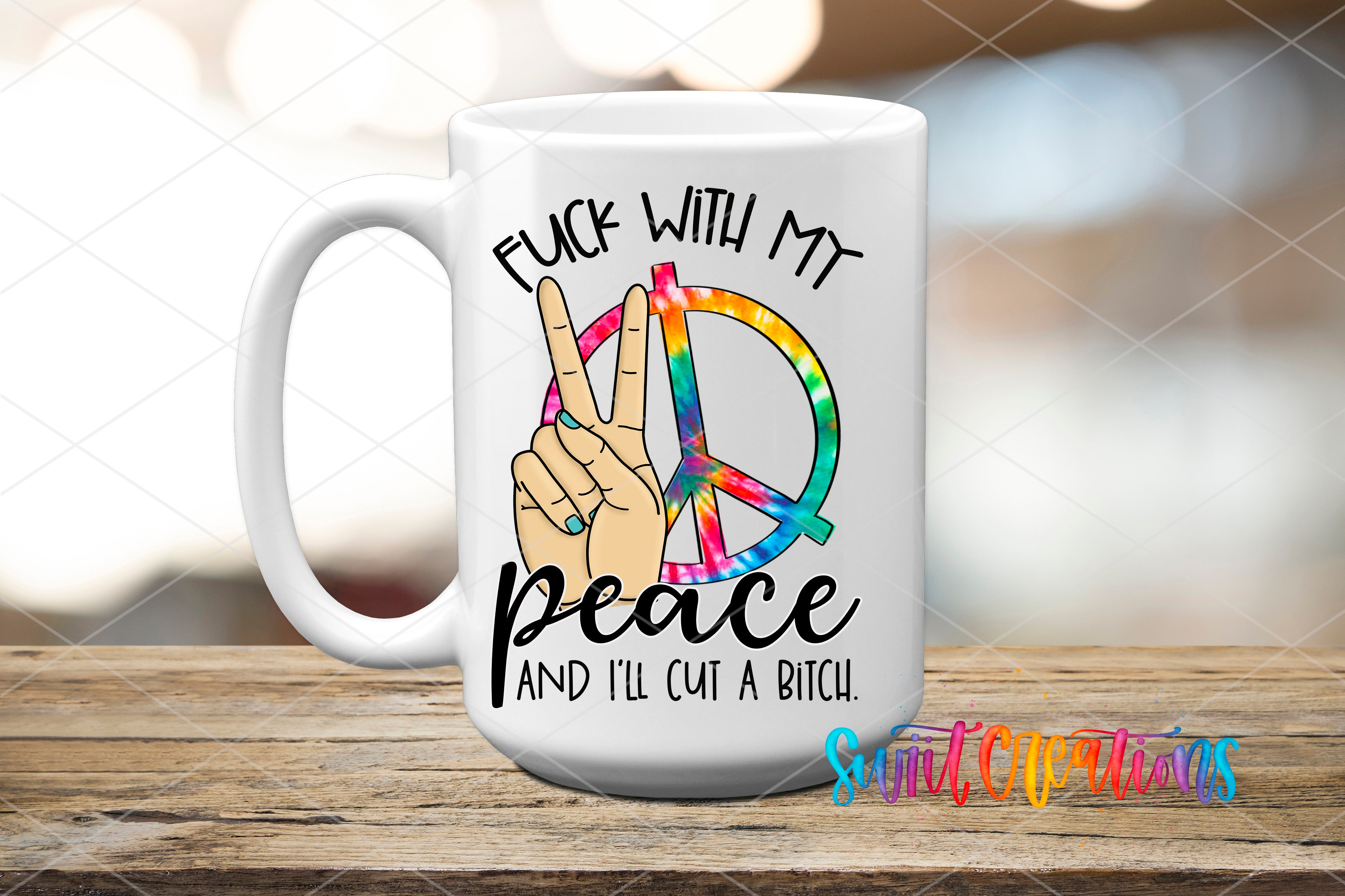 A white ceramic mug with a peace sign and text that reads "FUCK WITH MY PEACE AND I'LL CUT A BITCH" printed on it.