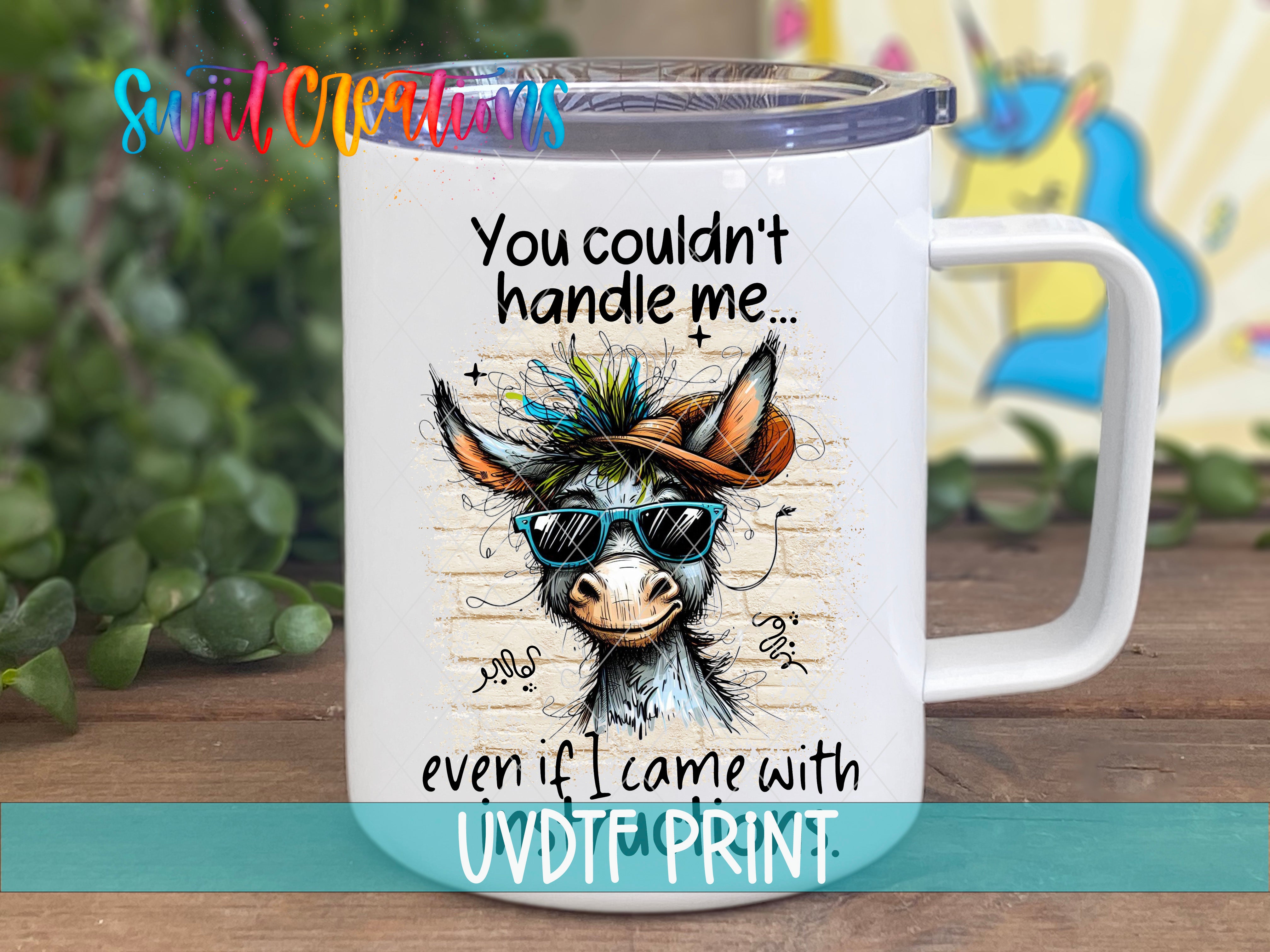 A white mug with a printed design of a donkey wearing sunglasses and a hat, along with text that reads "You couldn't handle me even if I came with UVDETPRINT".