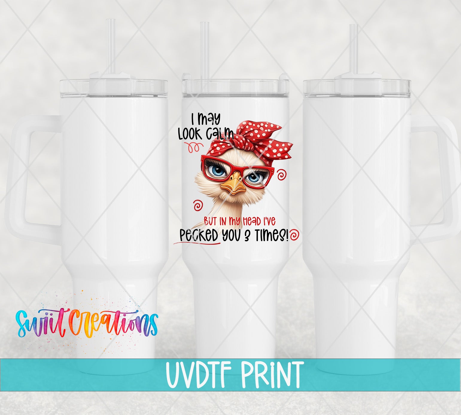 a white mug with a printed design of a chicken wearing a red headband and glasses, along with text that reads "I may look calm, but in the head I've peaked you 3 times!" The mug is displayed against a light background, and there is text at the bottom of the image that says "Swit Creations UVDF PRINT".