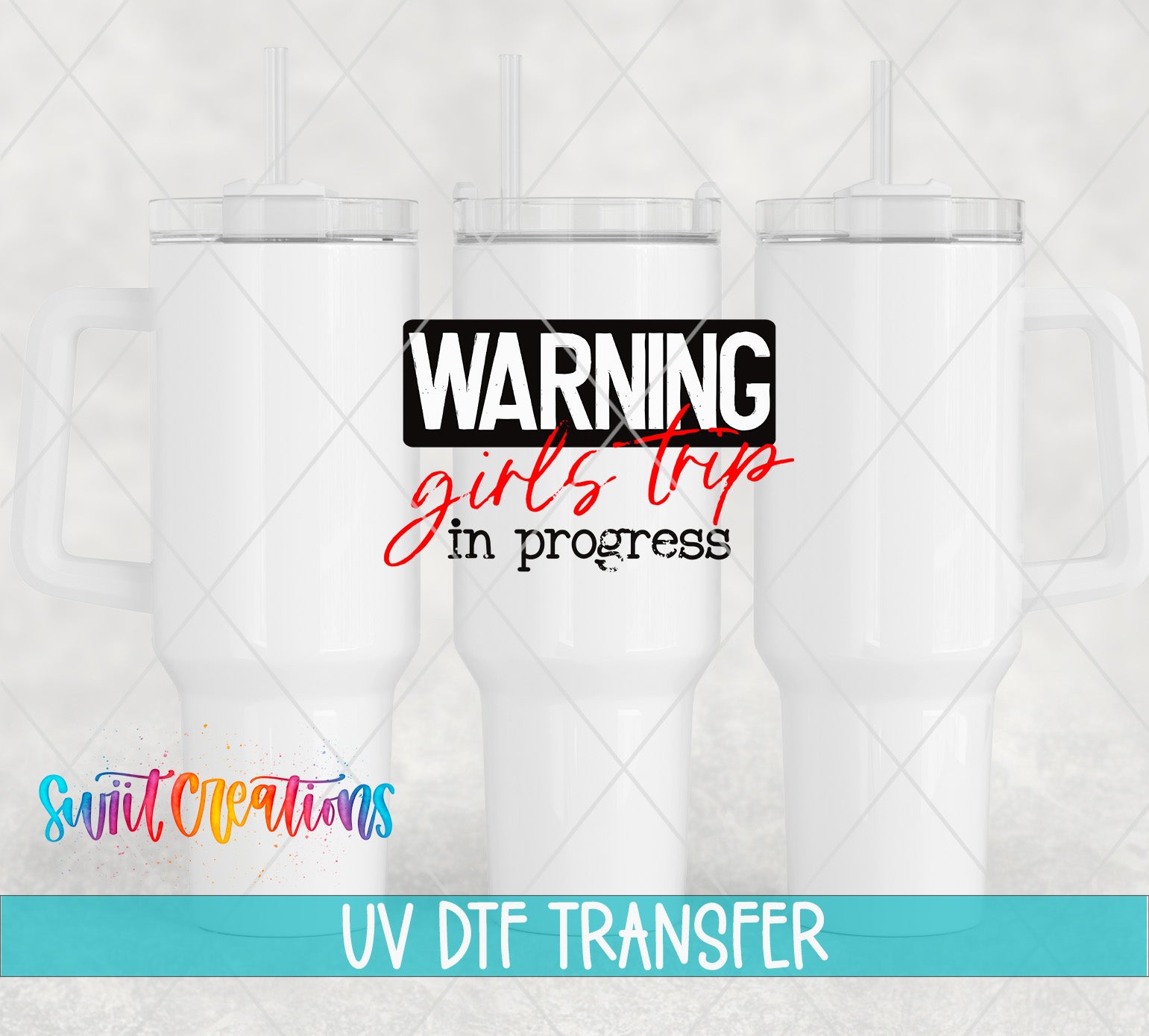 three white tumblers with the text "WARNING girls trip in progress" and "UV DFT Transfer" printed on them.