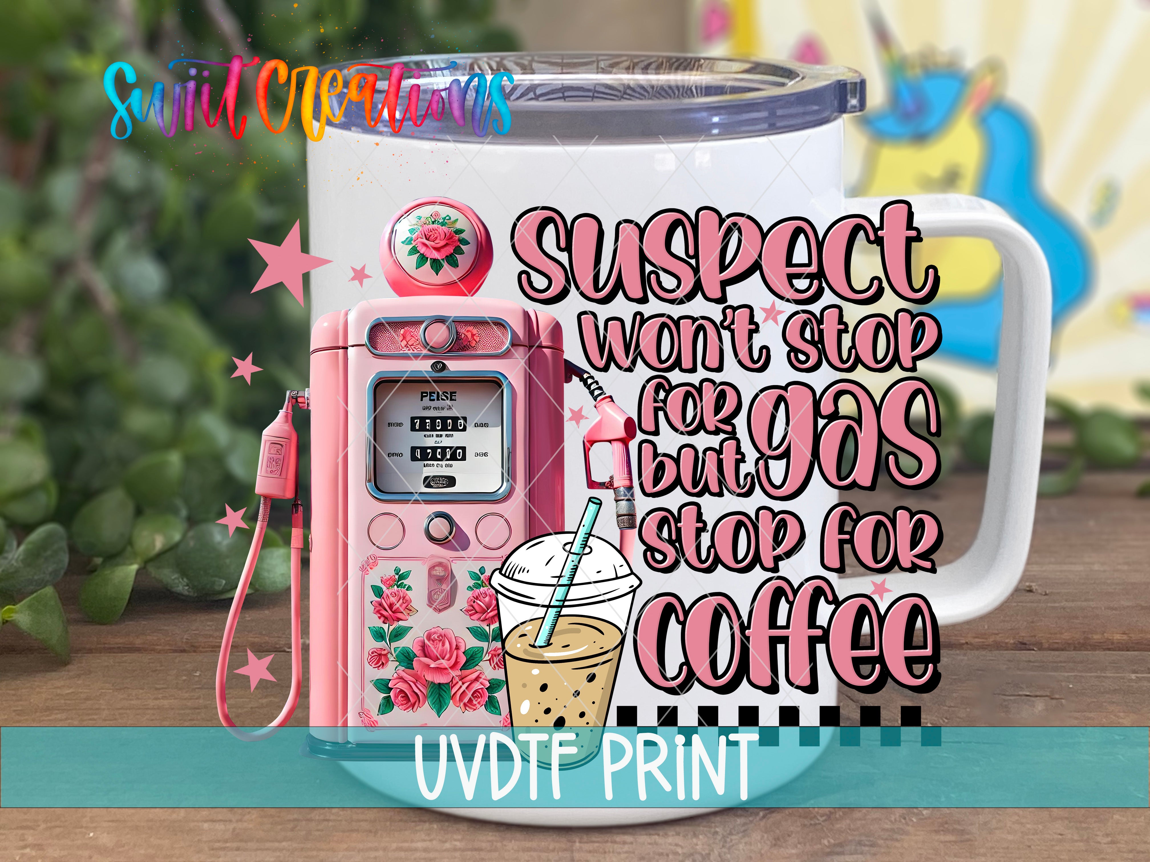 a white mug with a pink design, including a gas pump and a cup of coffee, along with a text overlay that reads "Suspect won't stop for gas but stop for coffee".