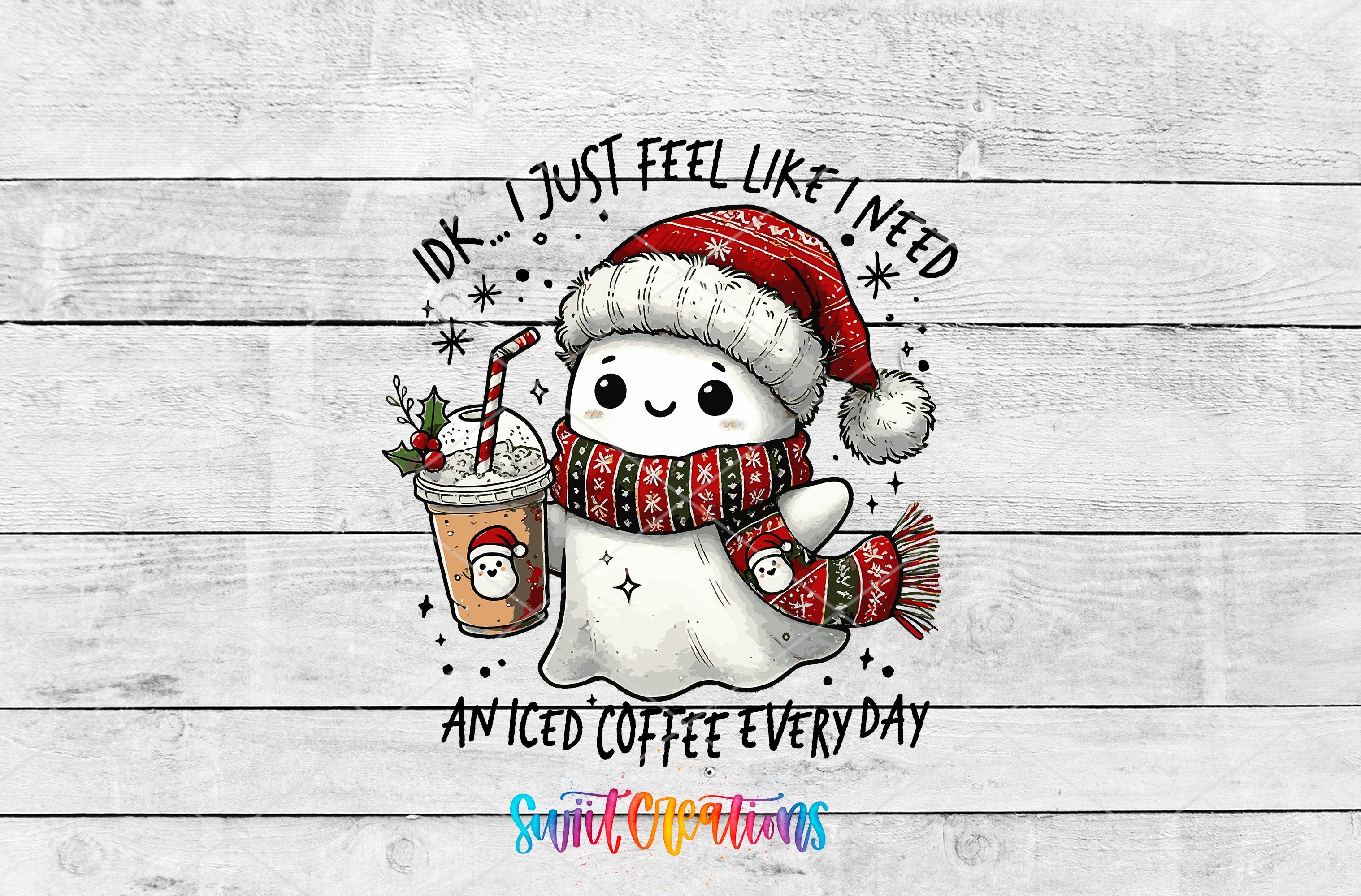 A cheerful ghost wearing a Santa hat and scarf, holding a coffee drink, with the text "I just feel like I need an iced coffee everyday" around it.