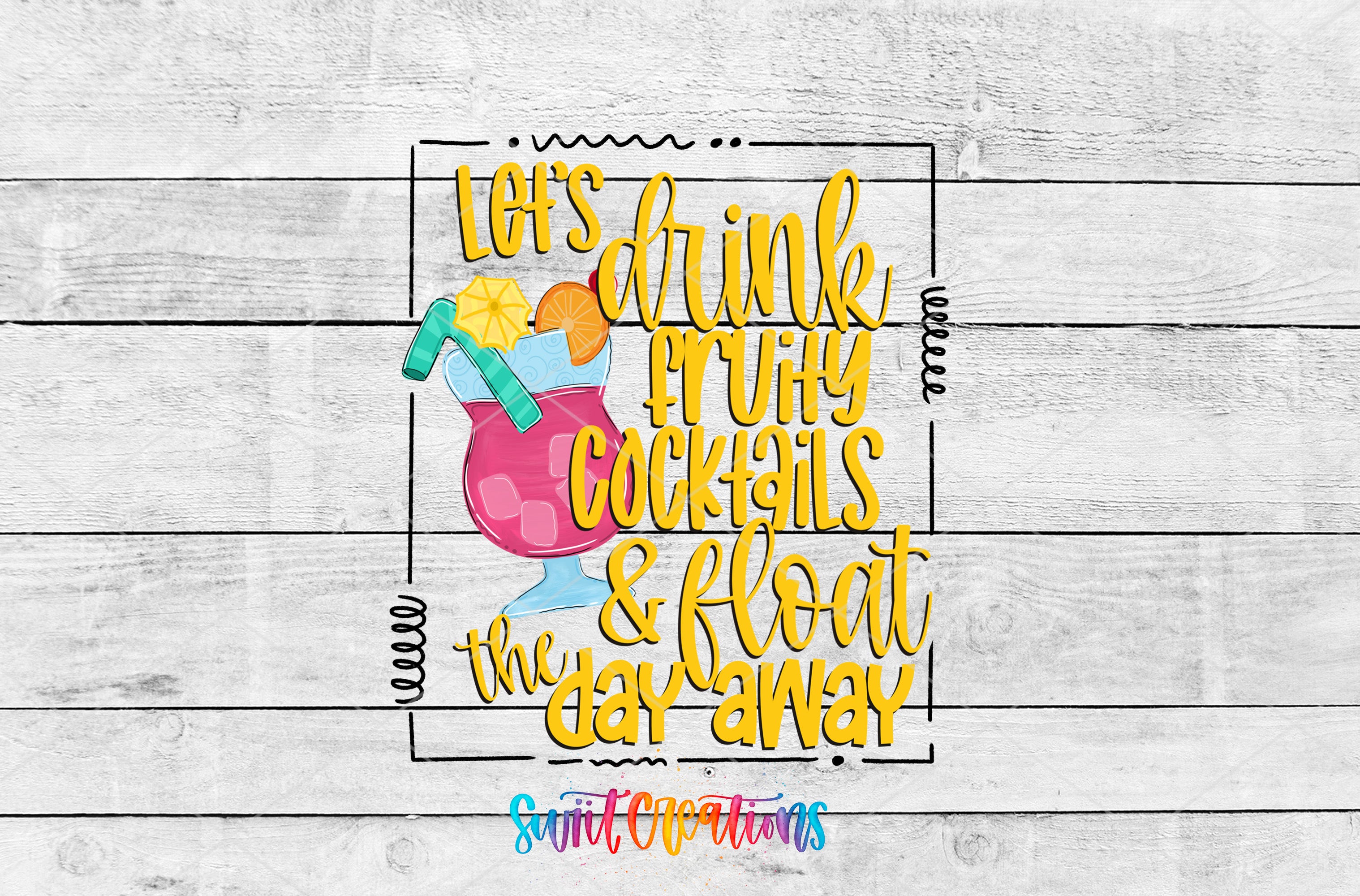 a colorful cocktail glass with a straw and a slice of orange, accompanied by the text "Let's drink in why cocktails & float the day away" in a playful, artistic style.