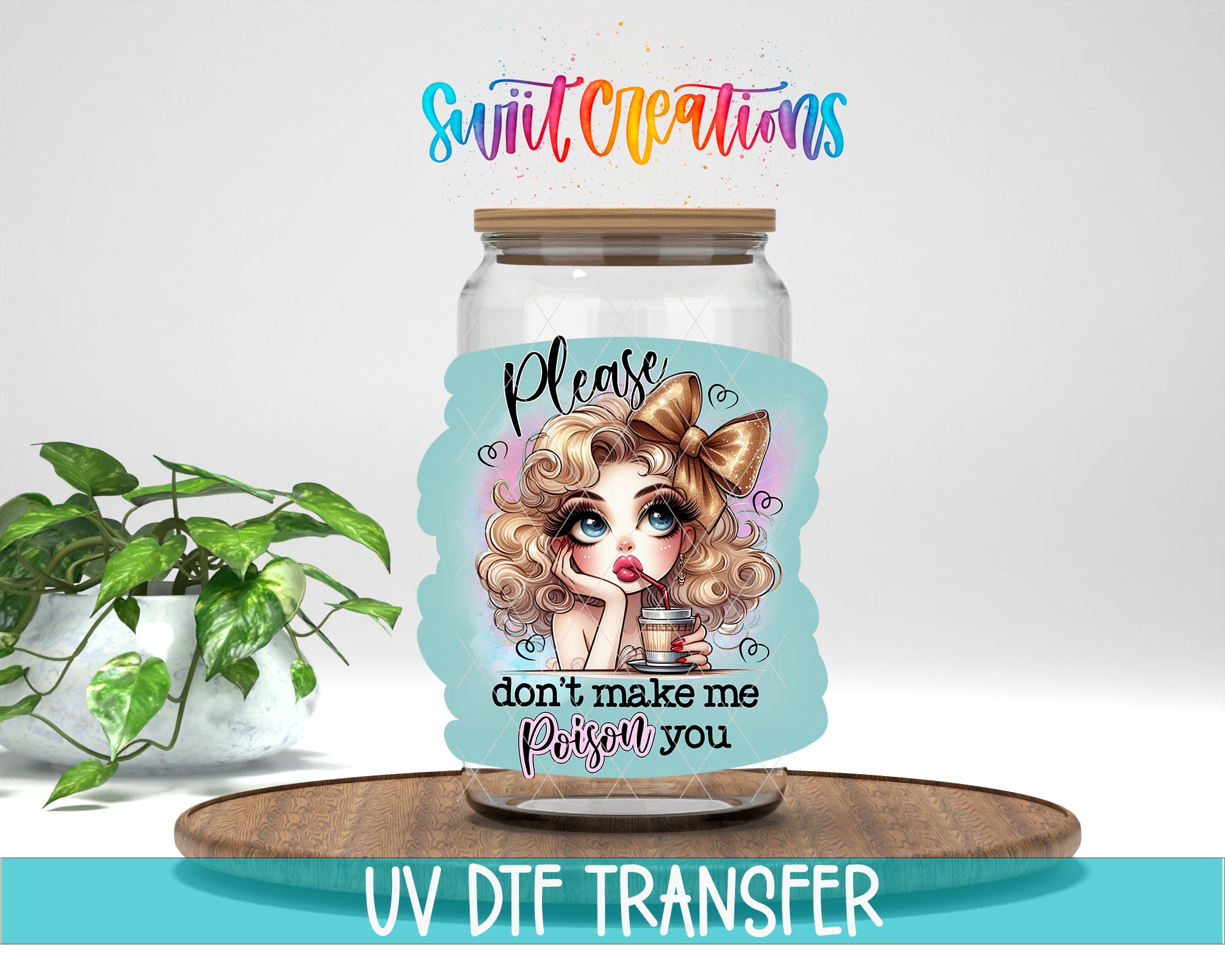 a glass jar with a sticker on it, placed on a wooden surface. The sticker has a cartoon illustration of a woman with curly hair and a bow, along with the text "Please don't make me poison you". The jar is placed on a wooden tray, and there is a potted plant in the background.