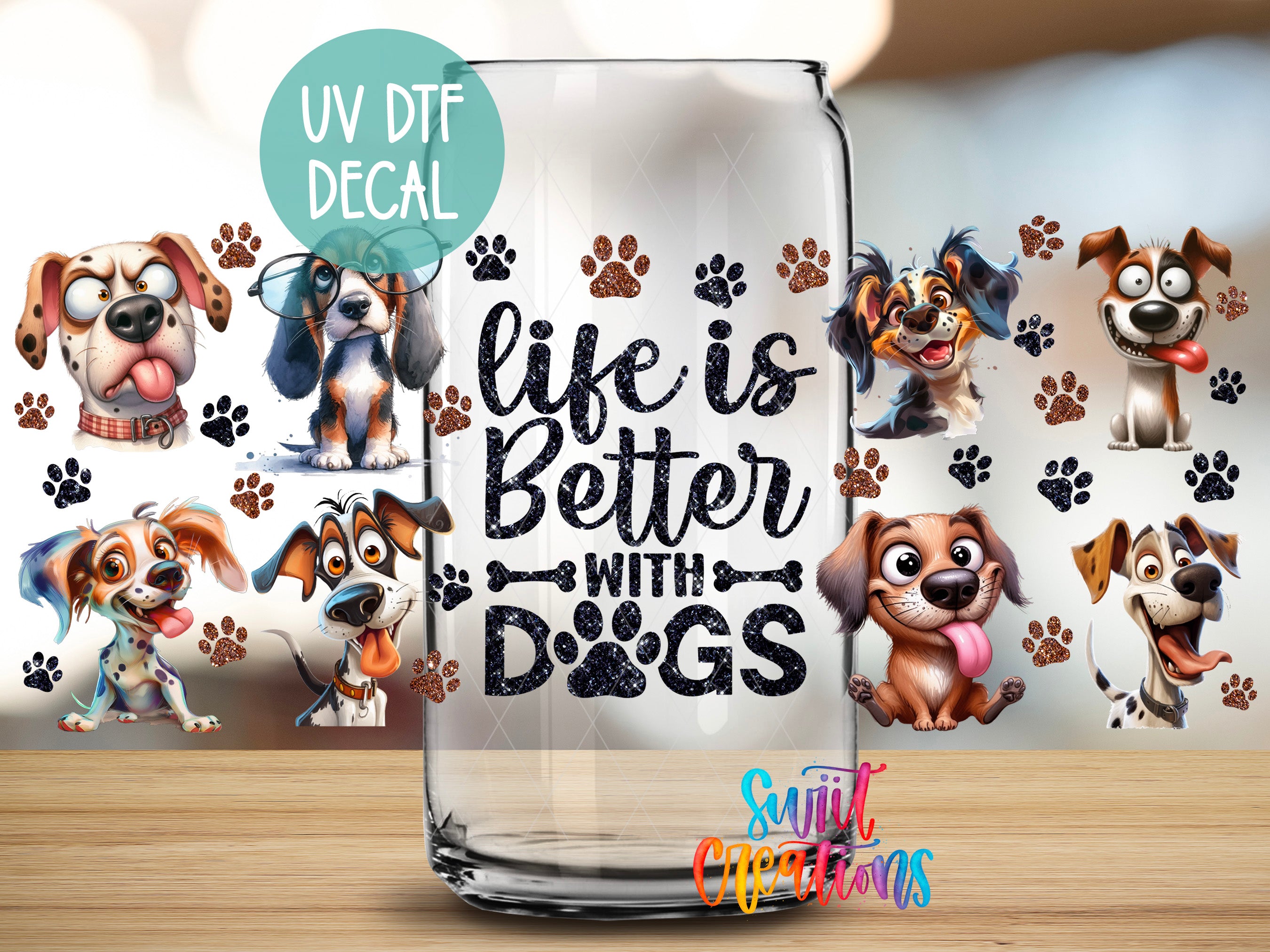 a glass with a sticker that says "life is better with dogs" surrounded by various cartoon dog illustrations.