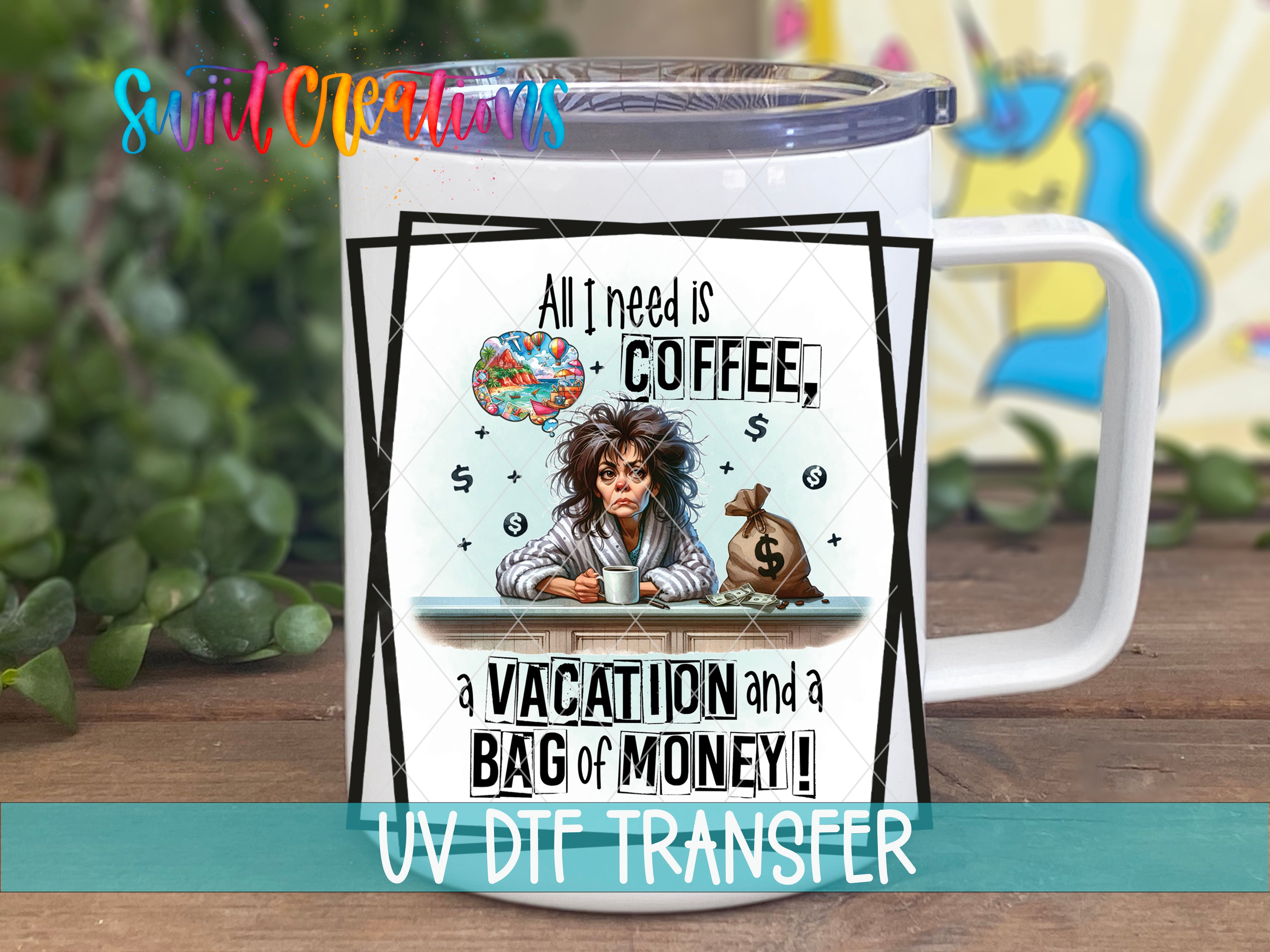 A white mug with a printed design on it, featuring a woman with a concerned expression and text that says "All I need is coffee! a vacation and a bag of money!"