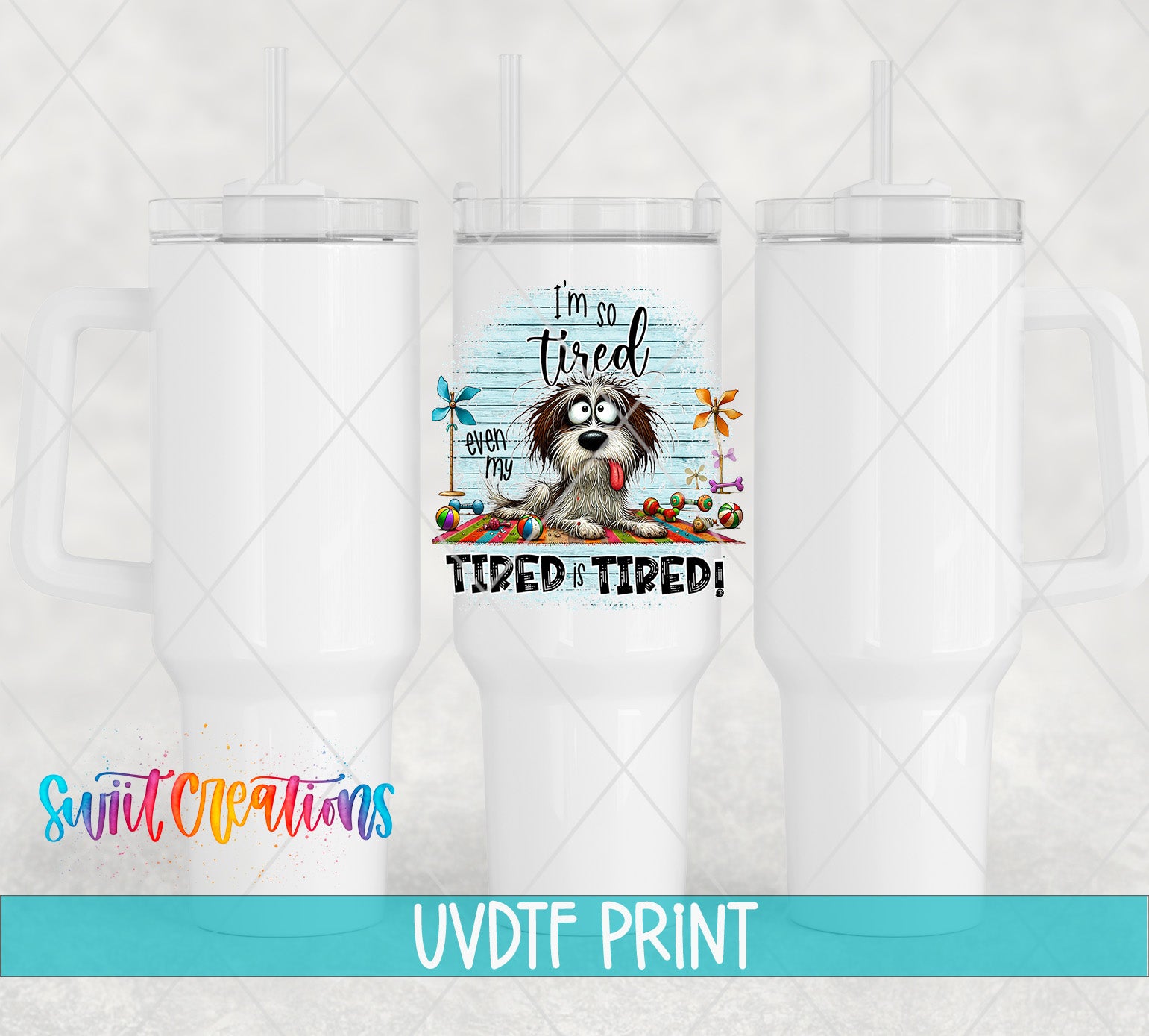a white tumbler with a printed design on it, including a cartoon dog and text that says "I'm so tired even though I'm tired".