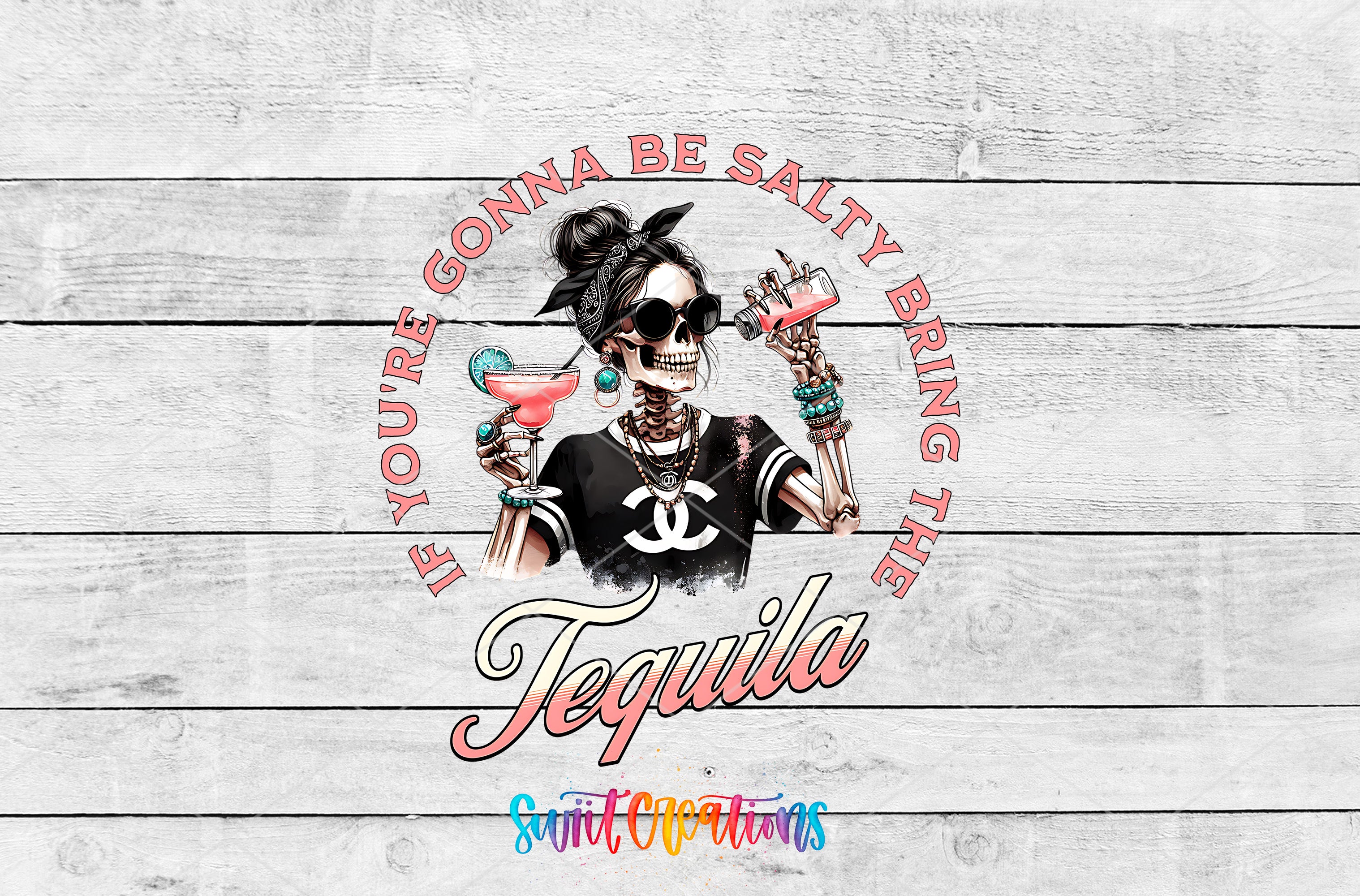 A stylized image of a skeleton wearing sunglasses and holding a tequila glass, surrounded by the text "If you're gonna be salty bring the Tequila" in a circular design.