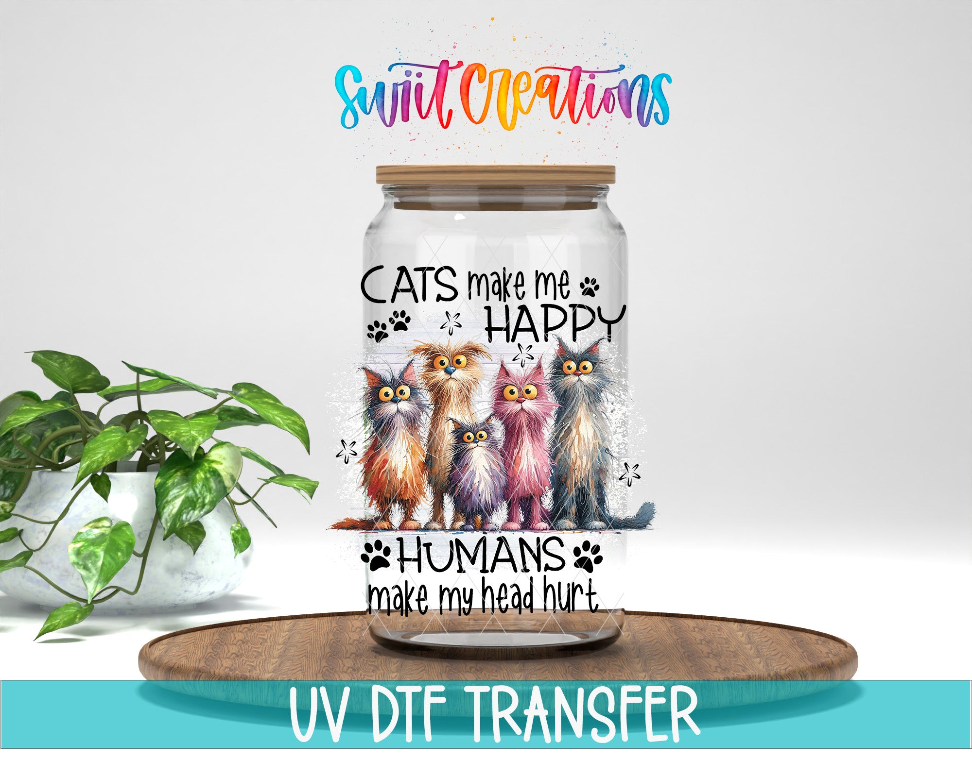 A glass jar with a label featuring a group of cats and the text "CATS make me HAPPY humans make my head hurt" in a colorful, artistic style.