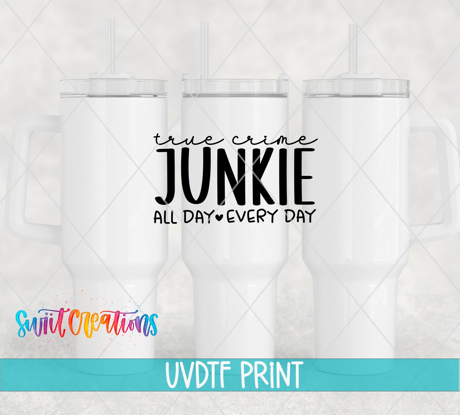 three white tumblers with the text "True crime JUNKIE ALL DAY EVERY DAY" printed on them.