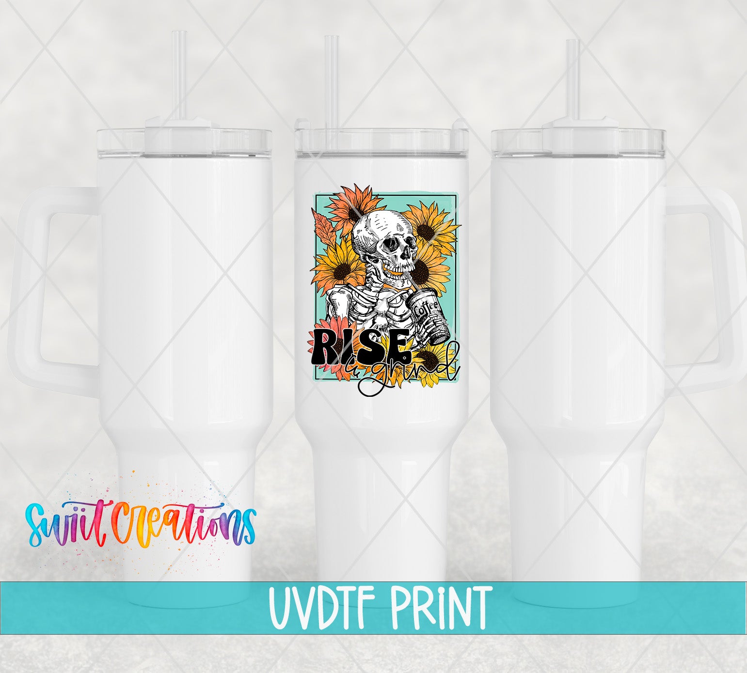 three white tumblers with a colorful design on them, including a skeleton and sunflowers. The text "RISE" is visible on the tumbler, and the text "Swit Creations UVDF PRINT" is displayed below the tumblers.