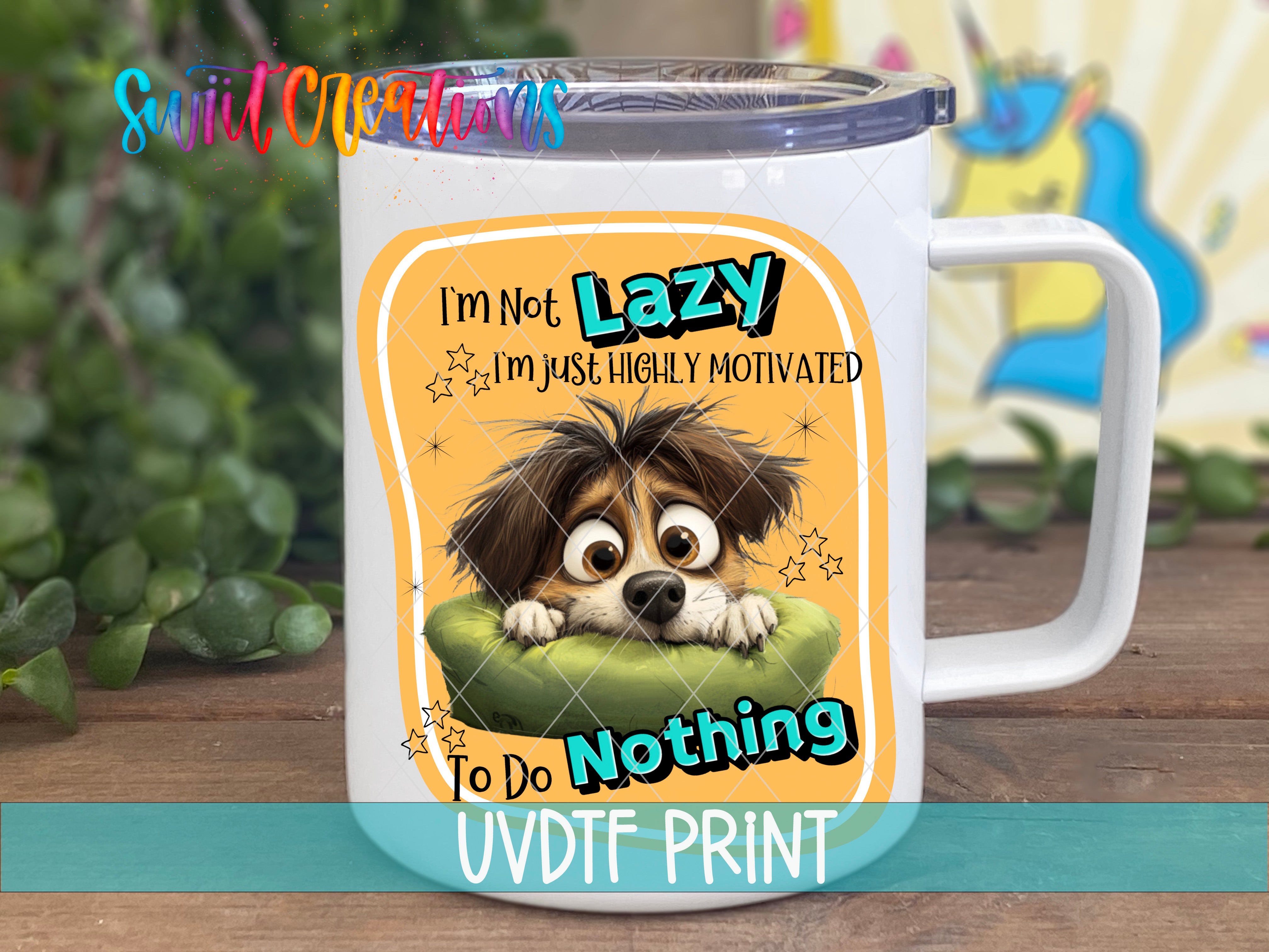 A white mug with a cartoon image of a dog and text that says "I'm not lazy, I'm just highly motivated to do nothing".