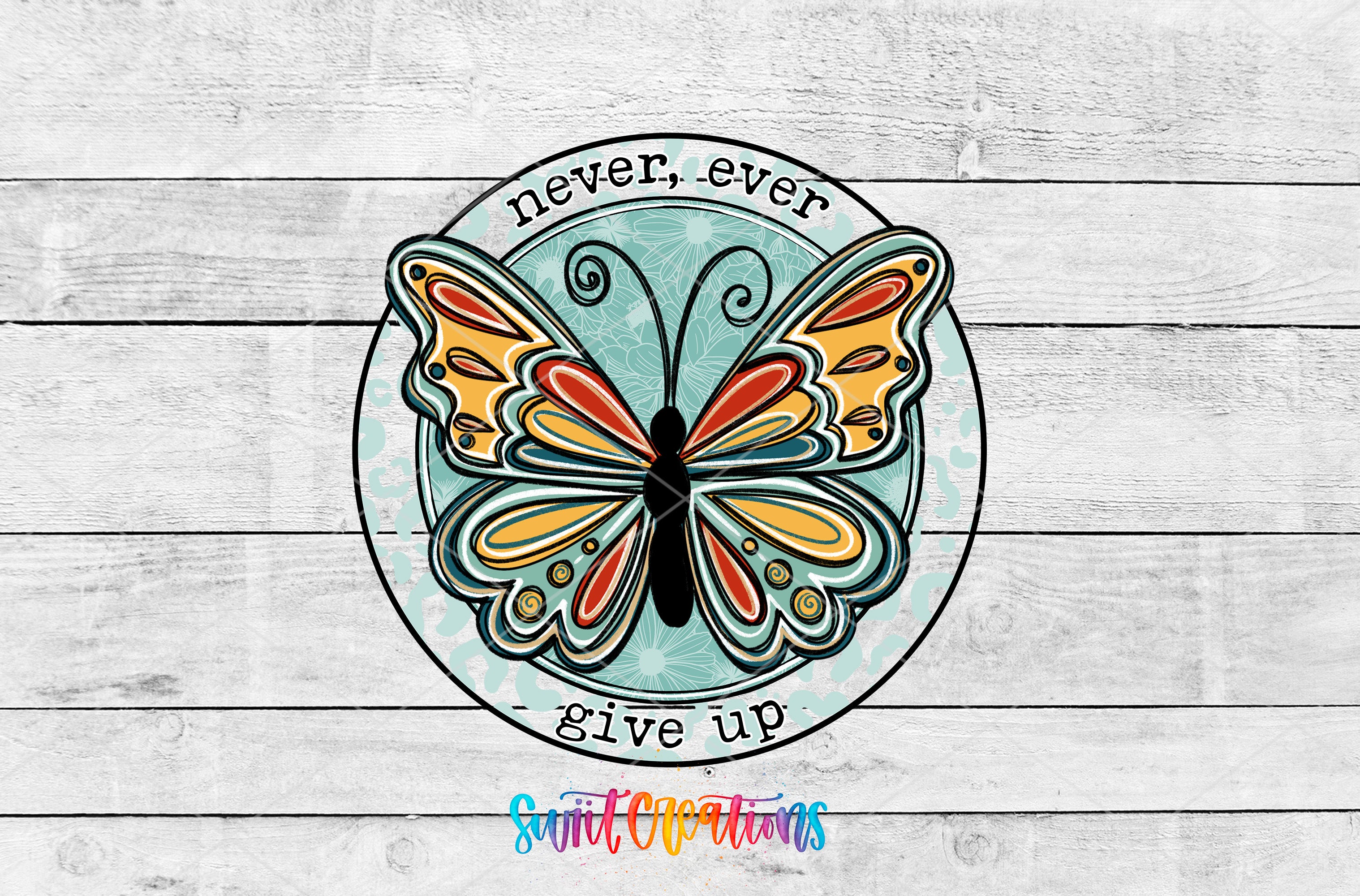 A colorful butterfly graphic with the text "Never, ever give up" around it, set against a wooden background.