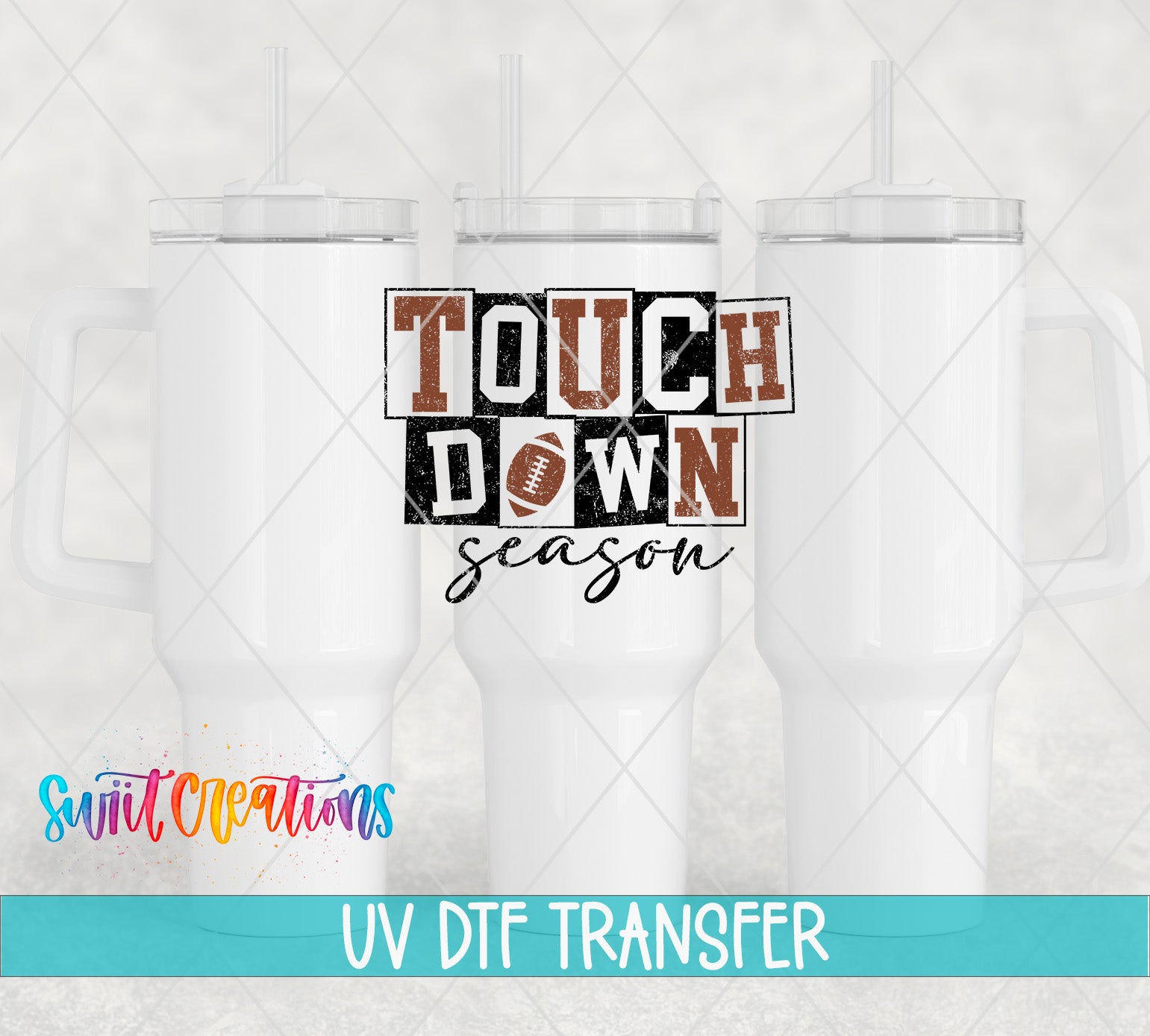three white tumblers with the text "TOUCH DOWN season" printed on them, along with a watermark that says "Suit Creations UV Dtf Transfer".