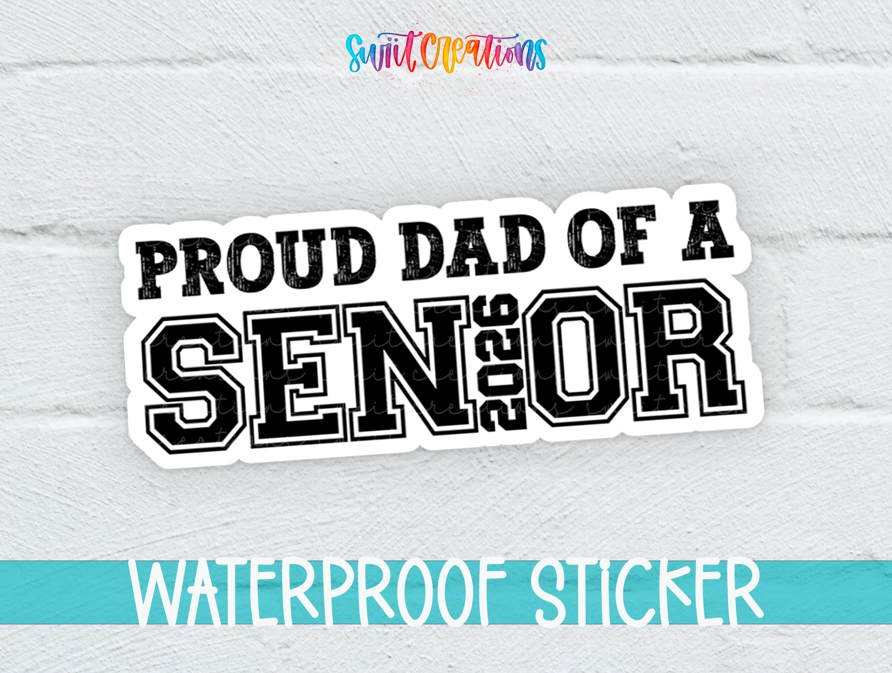 A sticker with the text "Proud Dad of a SENIOR 2016" printed on it, placed on a white brick wall.