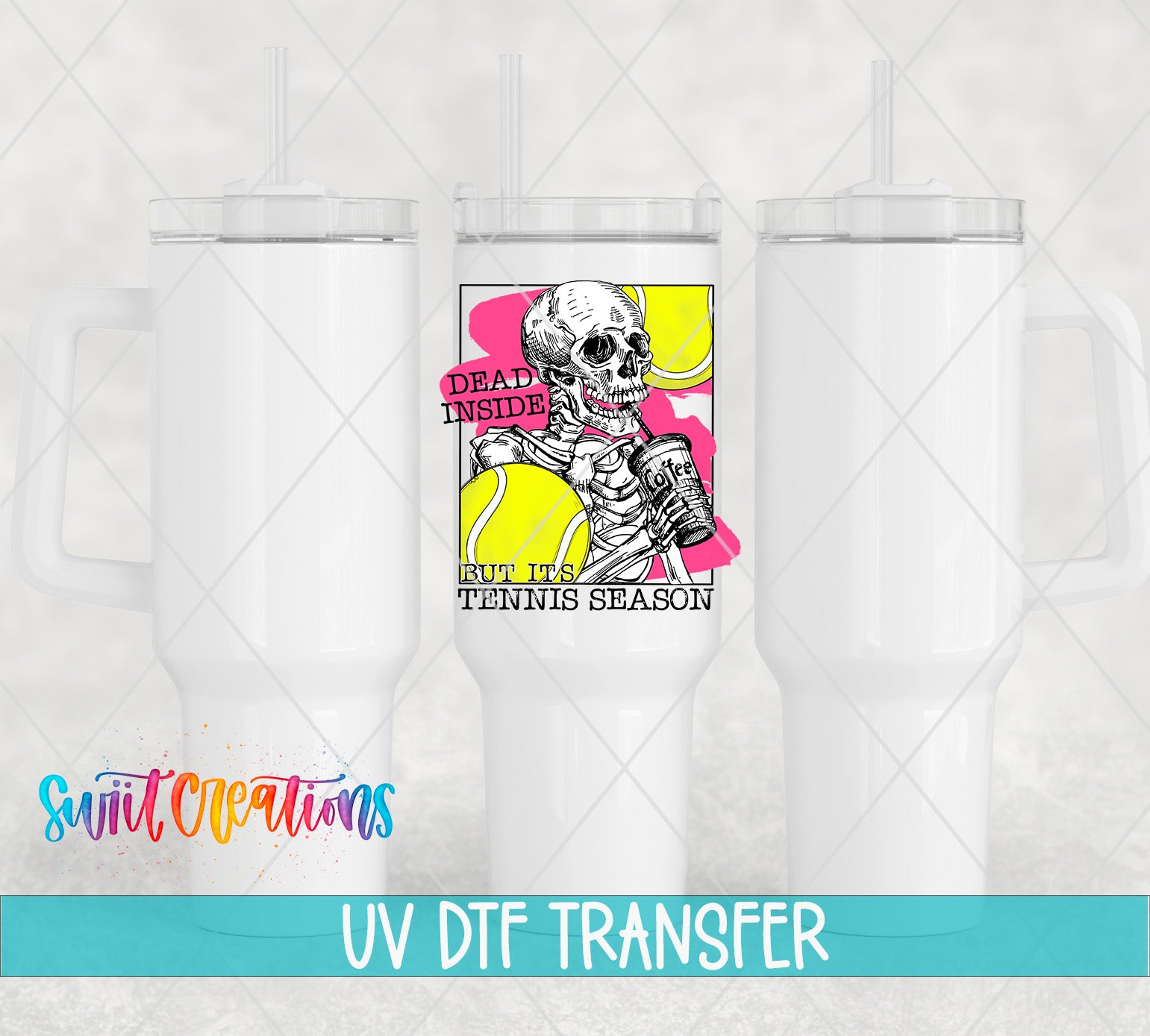 a white tumbler with a colorful design depicting a skeleton holding a tennis racket, accompanied by the text "Dead Inside, But It's Tennis Season" and "UV Dtf Transfer".