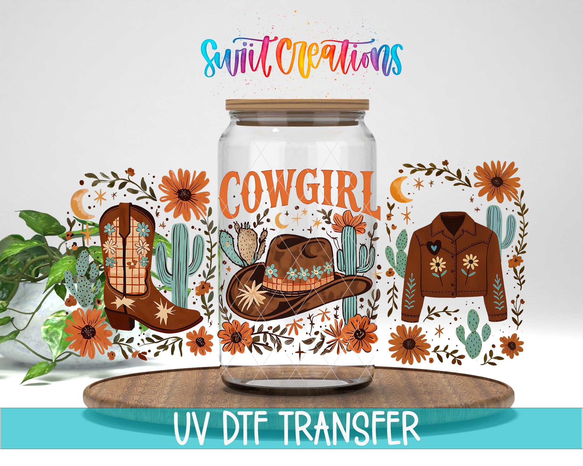 a glass jar with a label that says "COWGIRL" surrounded by various western-themed illustrations, such as cowboy boots, cacti, and flowers. The jar is placed on a wooden surface, and there is a plant in the background. The image also includes text that says "Swit Creations" and "UV Dtf Transfer".