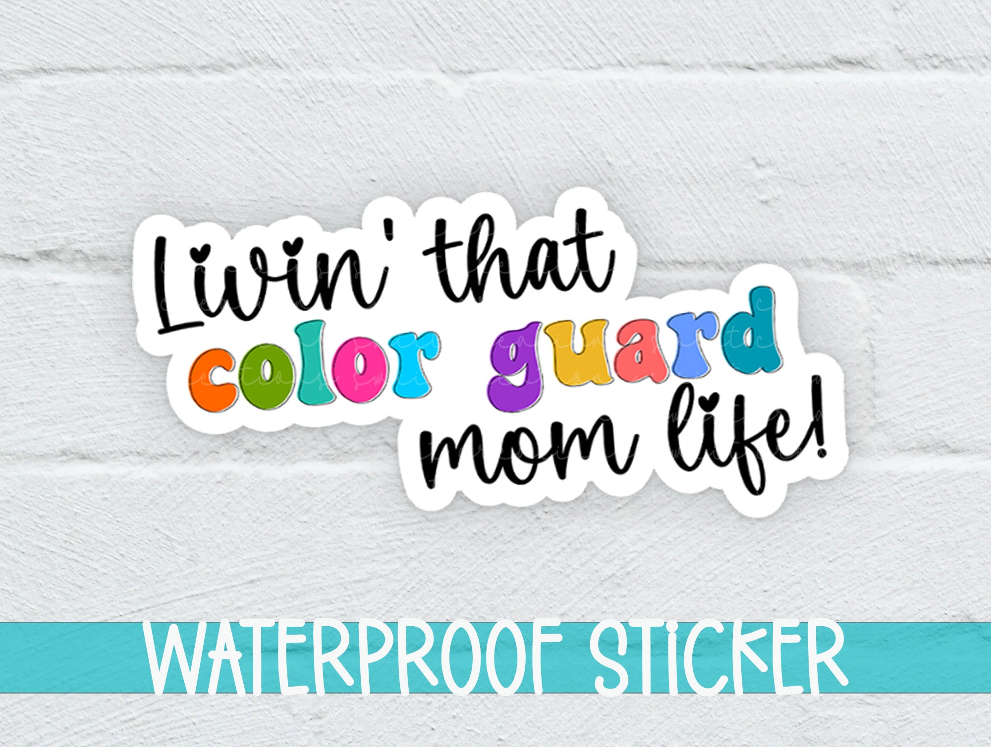 a waterproof sticker that says, livt that color guard mom life