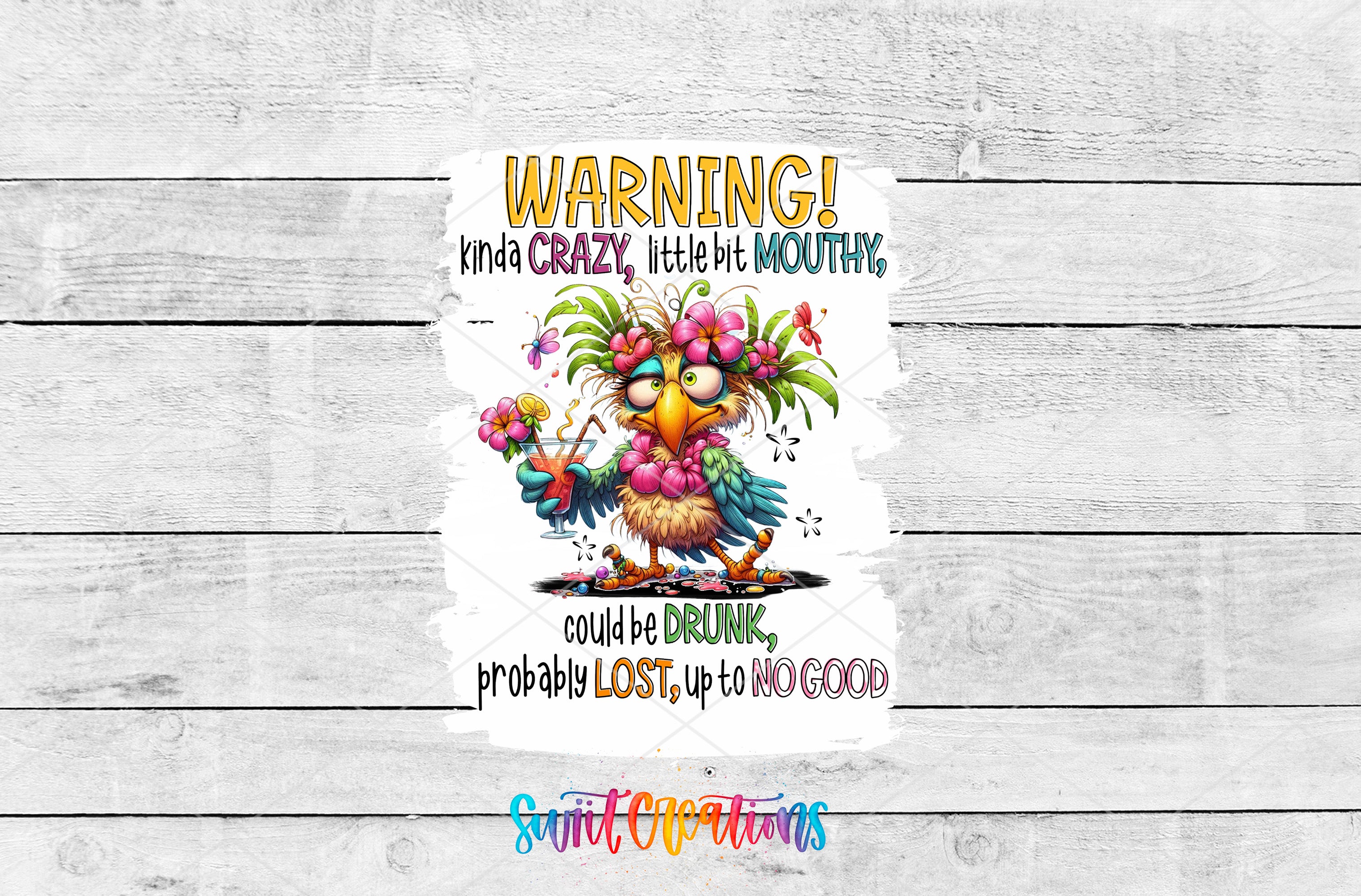 The image is a colorful and whimsical illustration featuring a cartoon-like bird character with a flower in its beak. The text overlay on the image reads "WARNING! Kinda crazy, little bit MOUTHY, could be DRUNK, probably lost up to no good" in a playful and exaggerated manner.