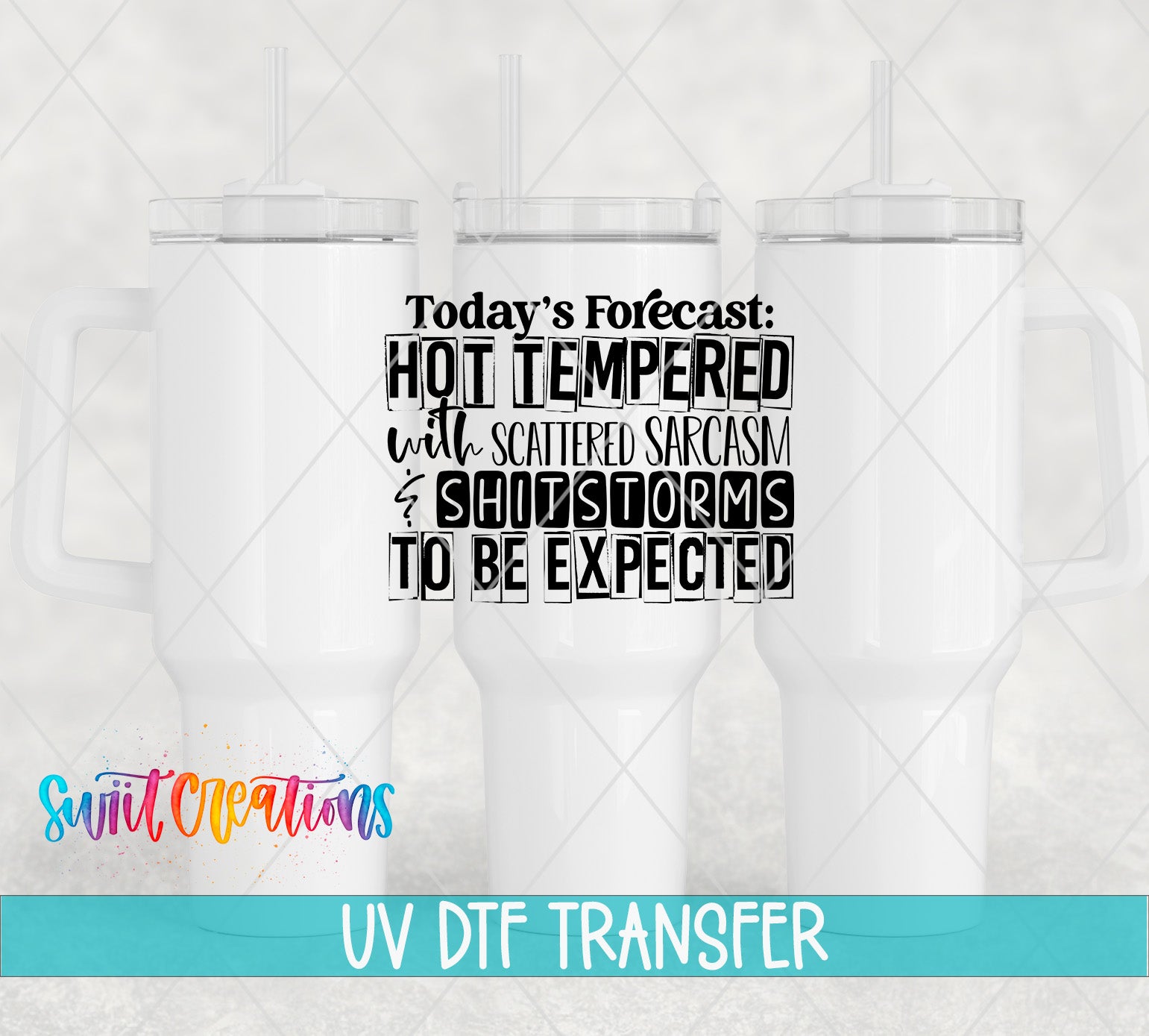 a white mug with a printed text overlay that reads "Today's forecast: HOT TEMPERED with SCATTERED SARCASM & SHITTERMS TO BE EXPECTED".