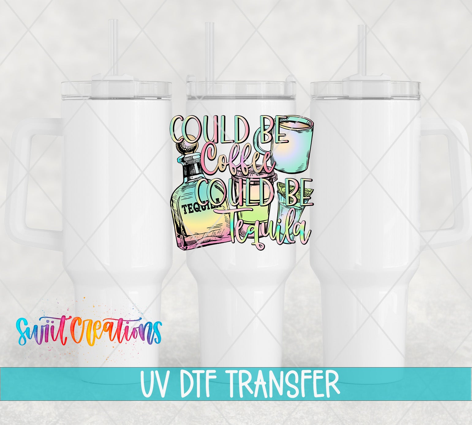 a colorful graphic design with text and illustrations of a tequila bottle and a tequila glass, along with the text " Could be Coffee Could be Tequila" and "UV Dtf Transfer".