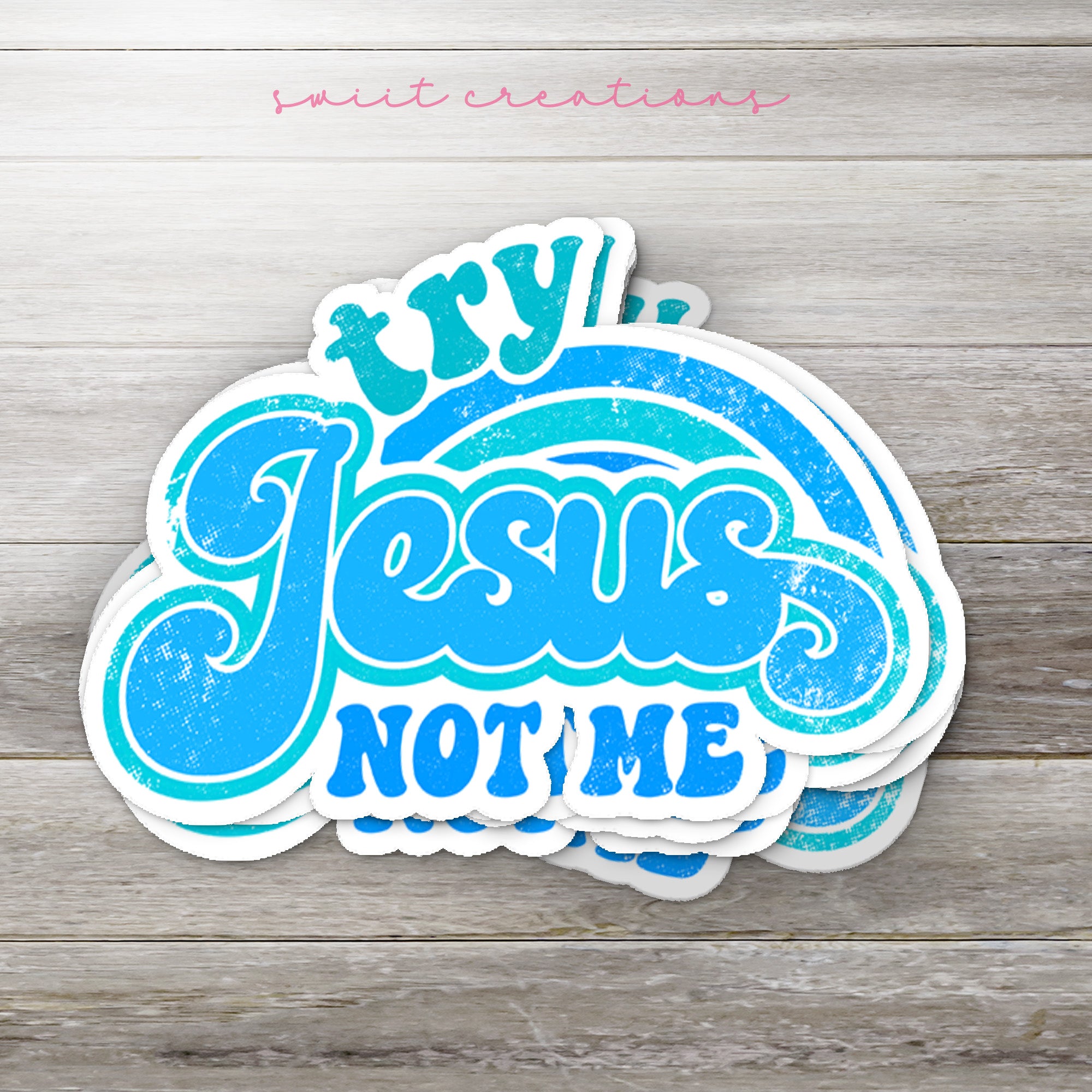 a sticker that says, try jesus not me