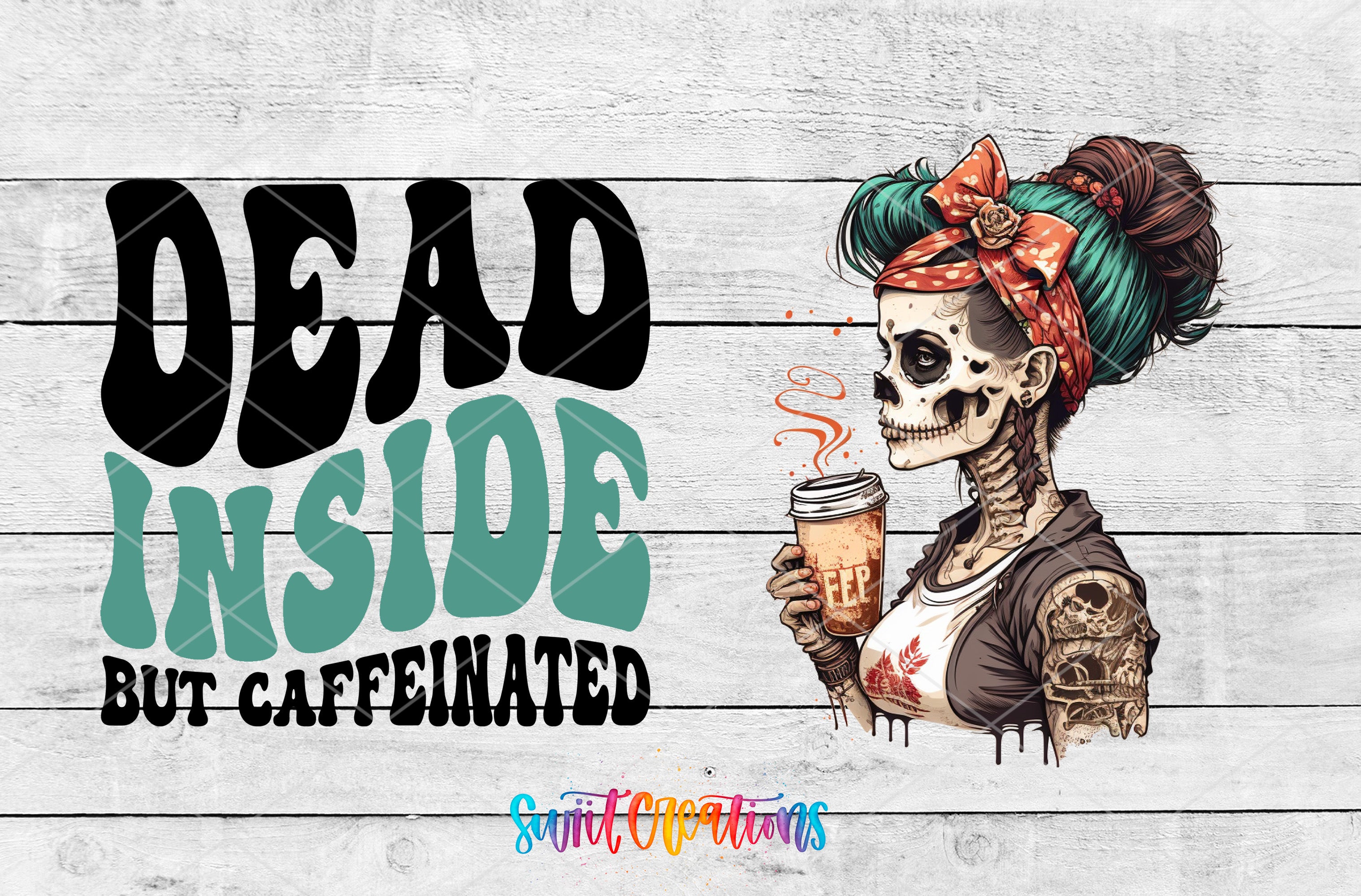 a skeleton woman with a red bandana and holding a coffee cup, accompanied by the text "Dead Inside but Caffeinated" in a stylized font.
