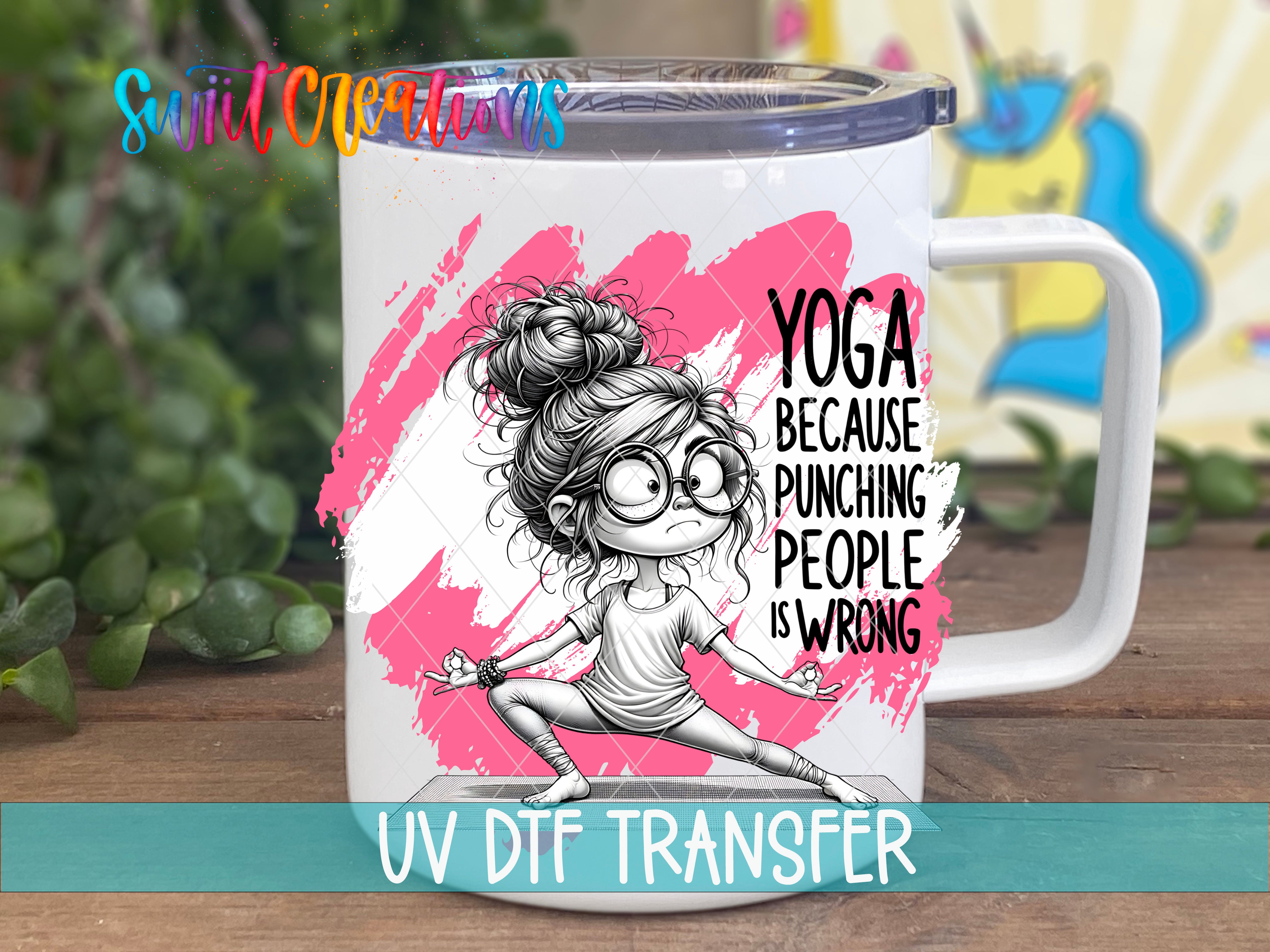 A mug with a cartoon illustration of a woman with a surprised expression, accompanied by text that reads "YOGA BECAUSE PUNCHING PEOPLE IS WRONG" and "UV Dtf Transfer".