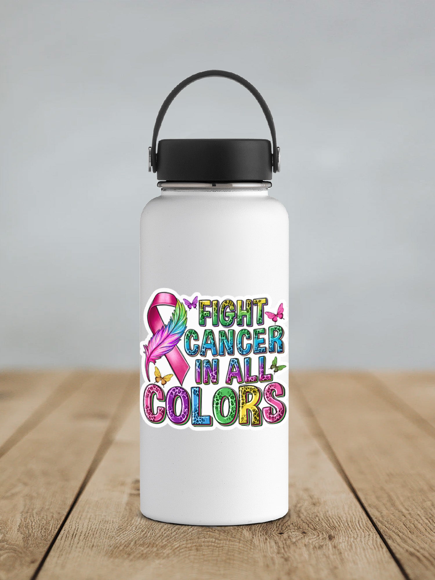 a white water bottle with the words fight cancer in all colors