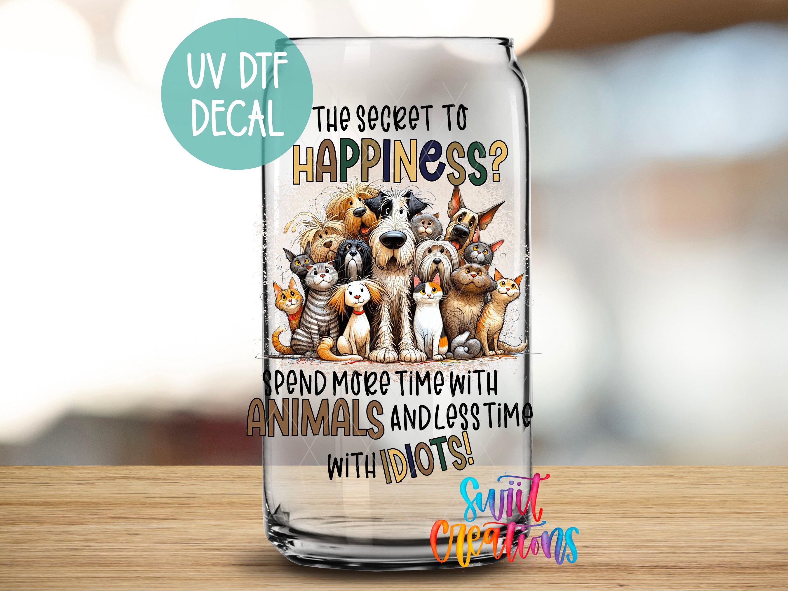 A glass jar with a printed design of various animals, including dogs, cats, and birds, along with the text "The secret to happiness? Spend more time with animals and less time with idiots!"