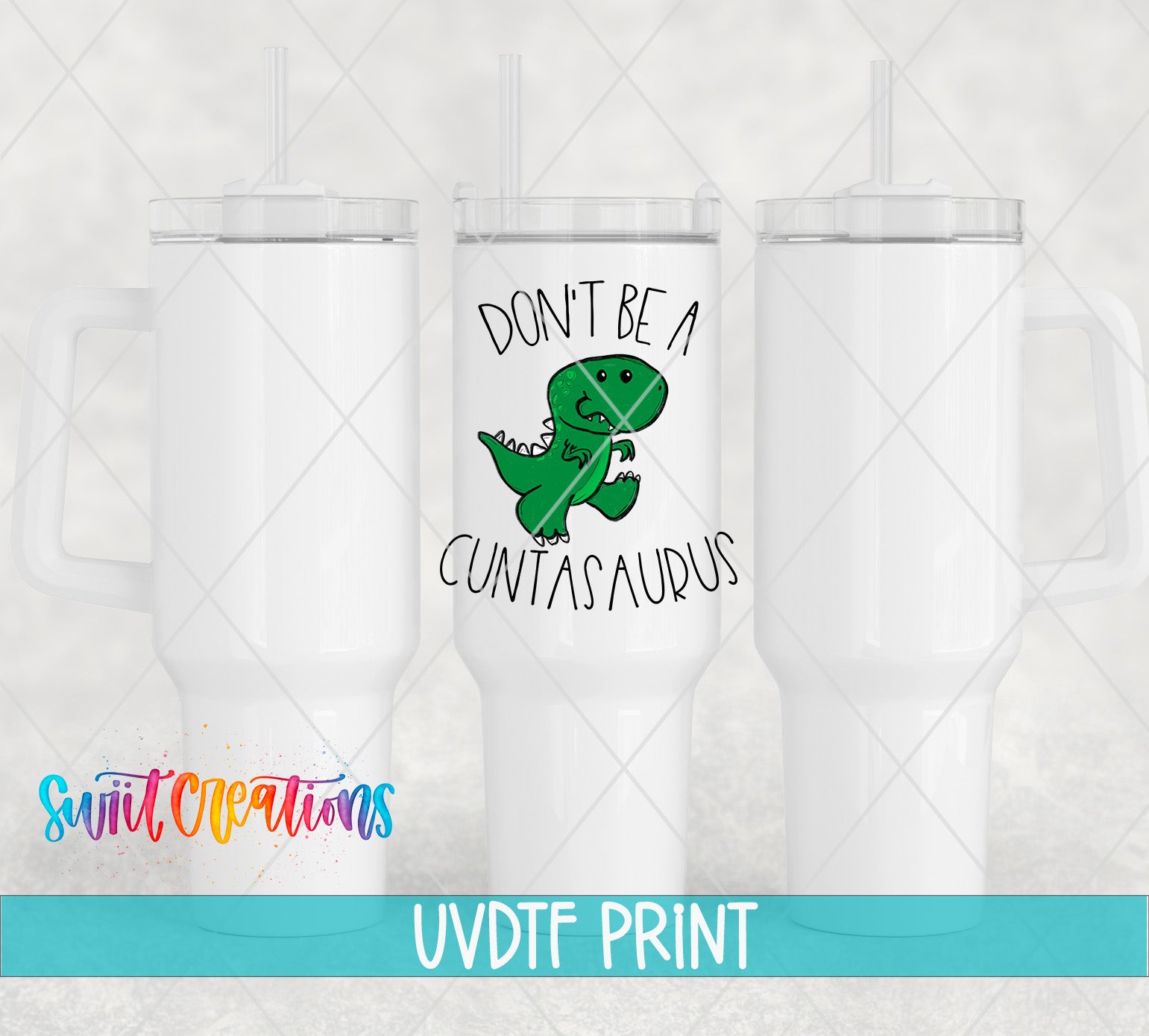 three white tumblers with a printed design on them. The design includes a cartoon dinosaur and the text "DON'T BE A CUNTAS AUDUS".